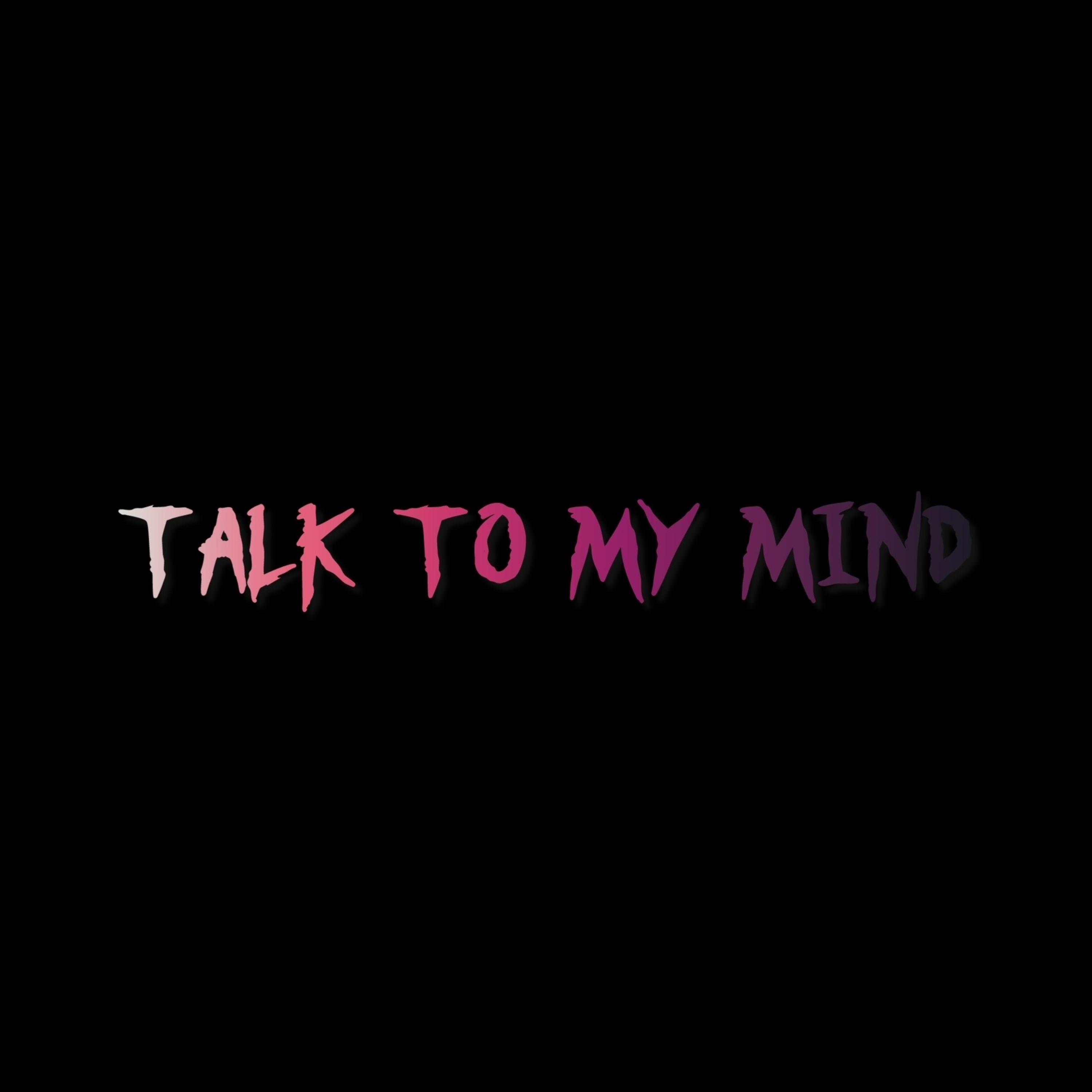 TALK TO MY MIND artwork