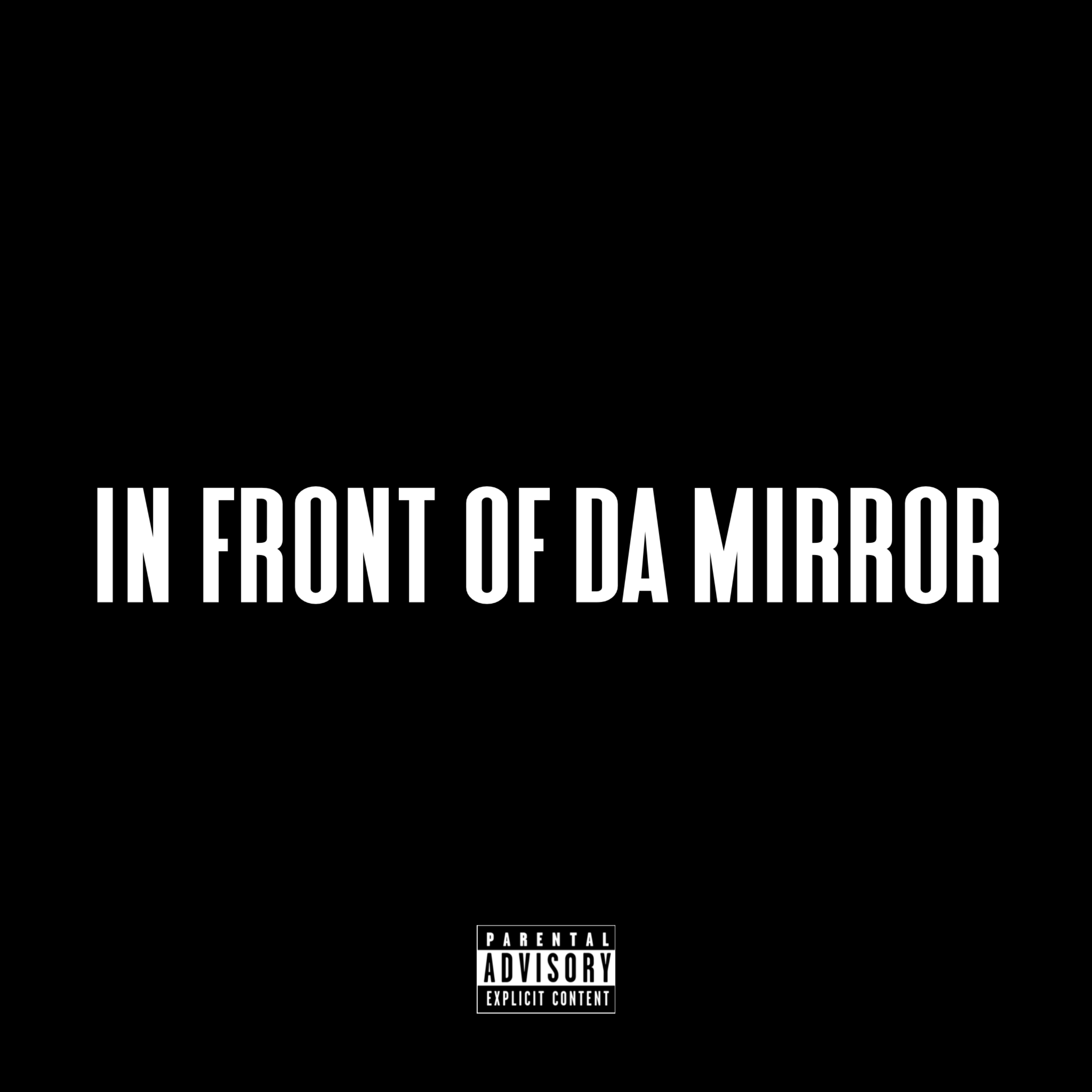 IN FRONT OF DA MIRROR artwork