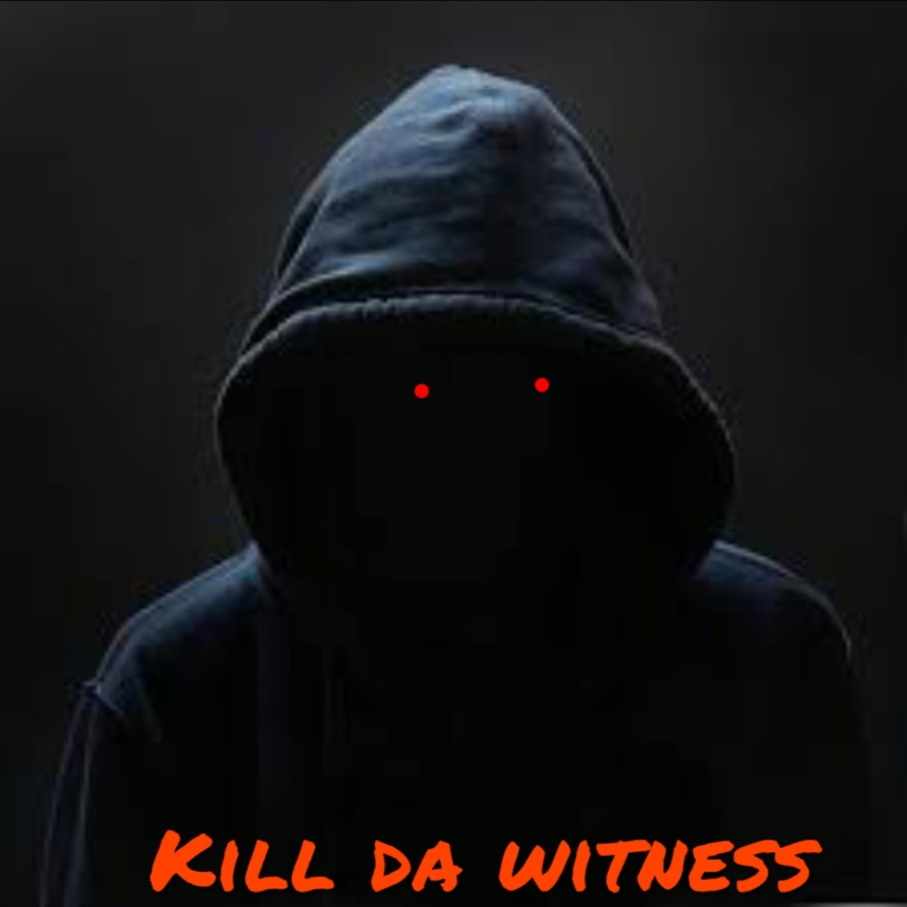 Kill Da Witness artwork