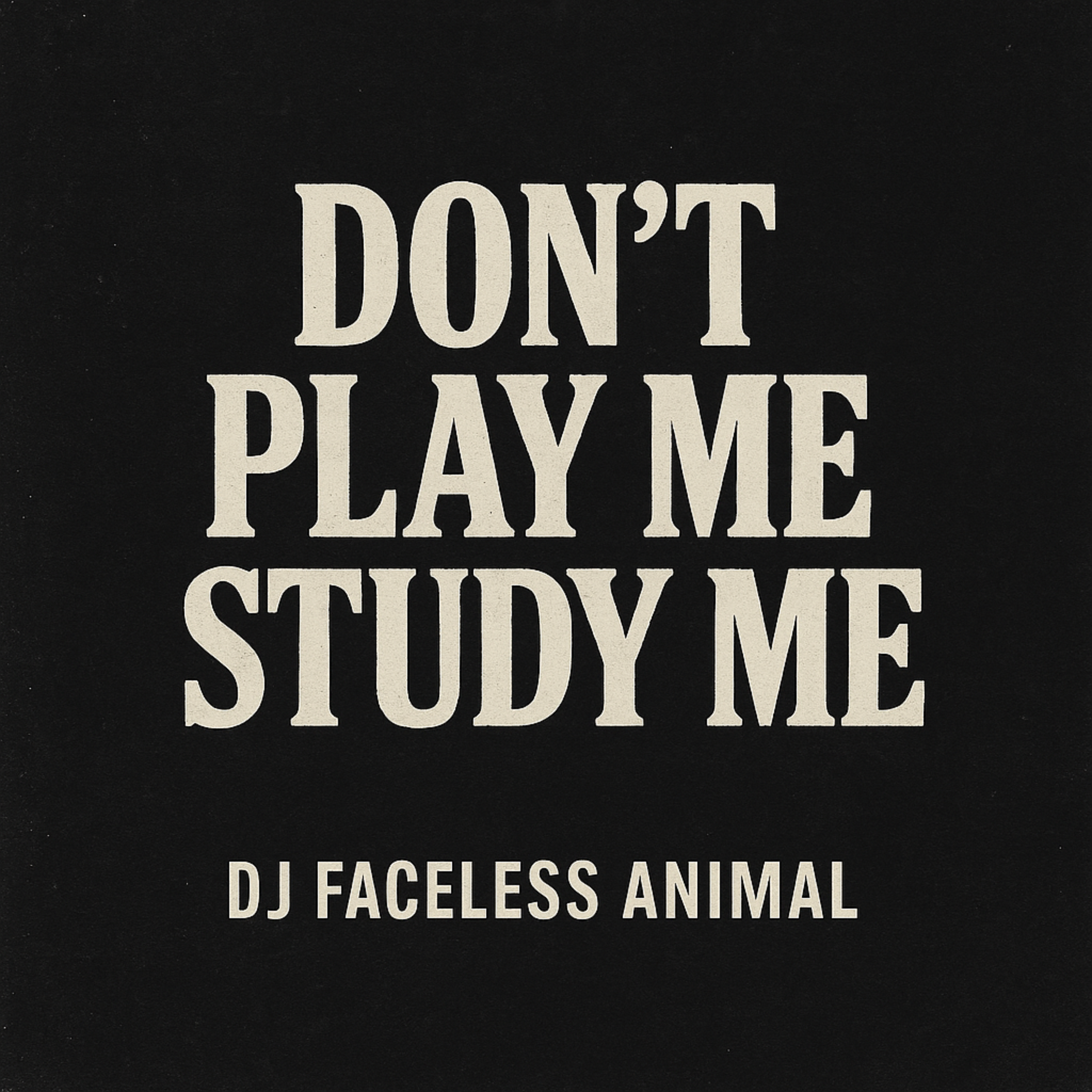 Don't Play Me, Study Me artwork