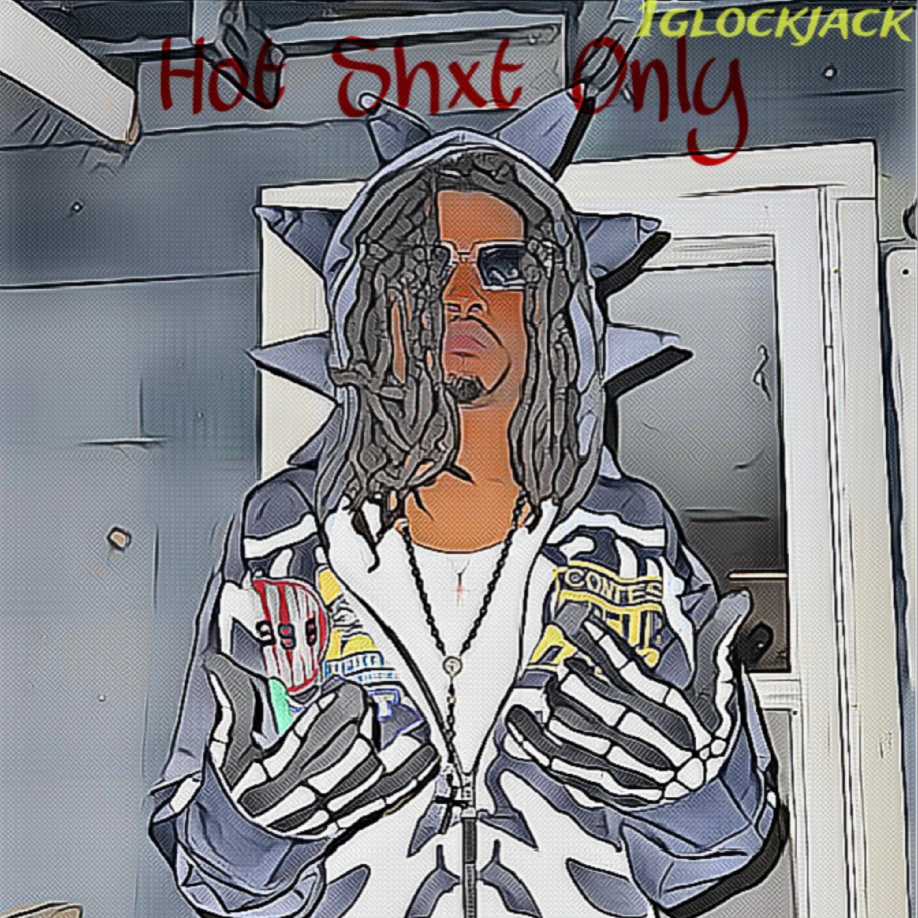 Hot Shxt Only by 1glockjack cover art
