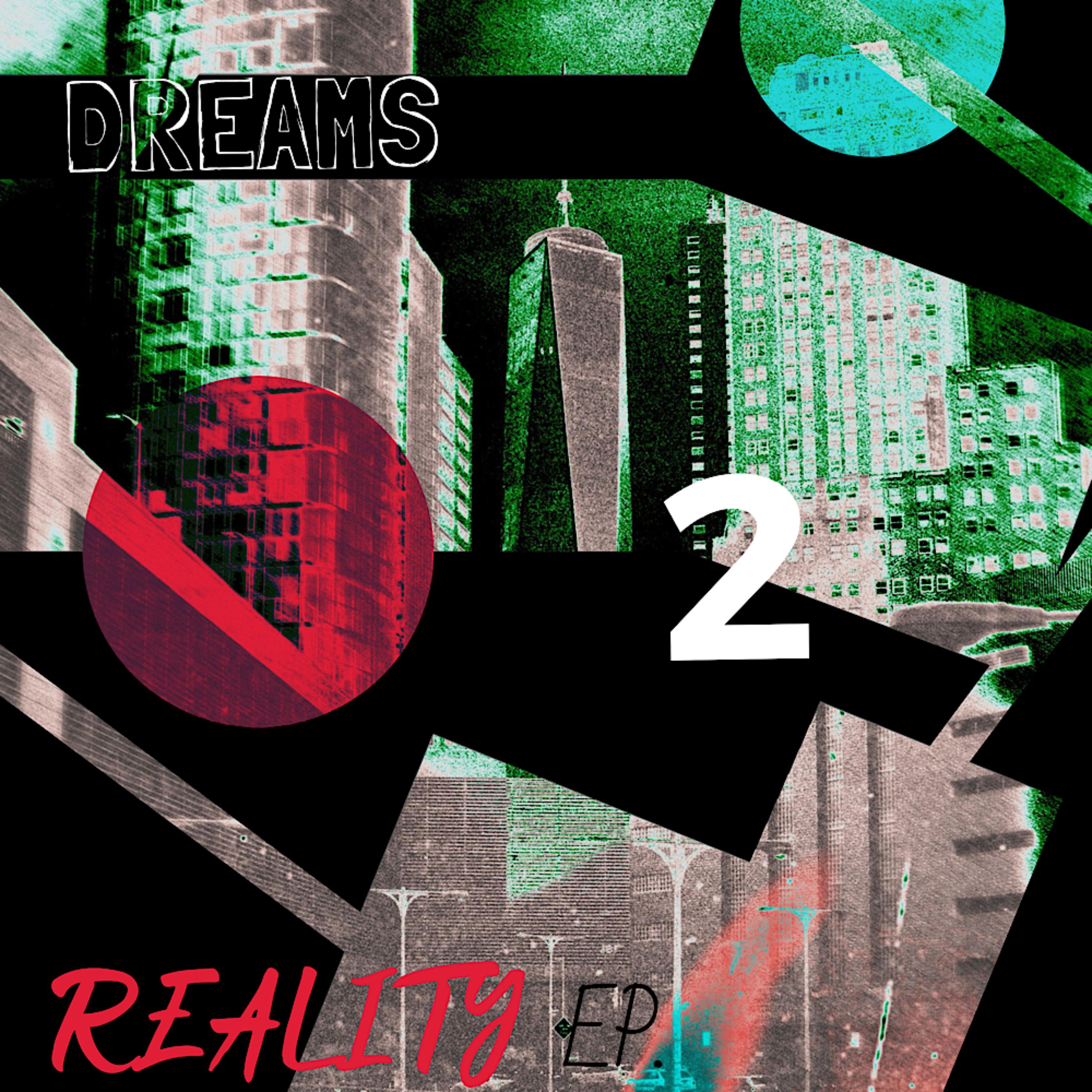 Dreams 2 Reality Ep. artwork