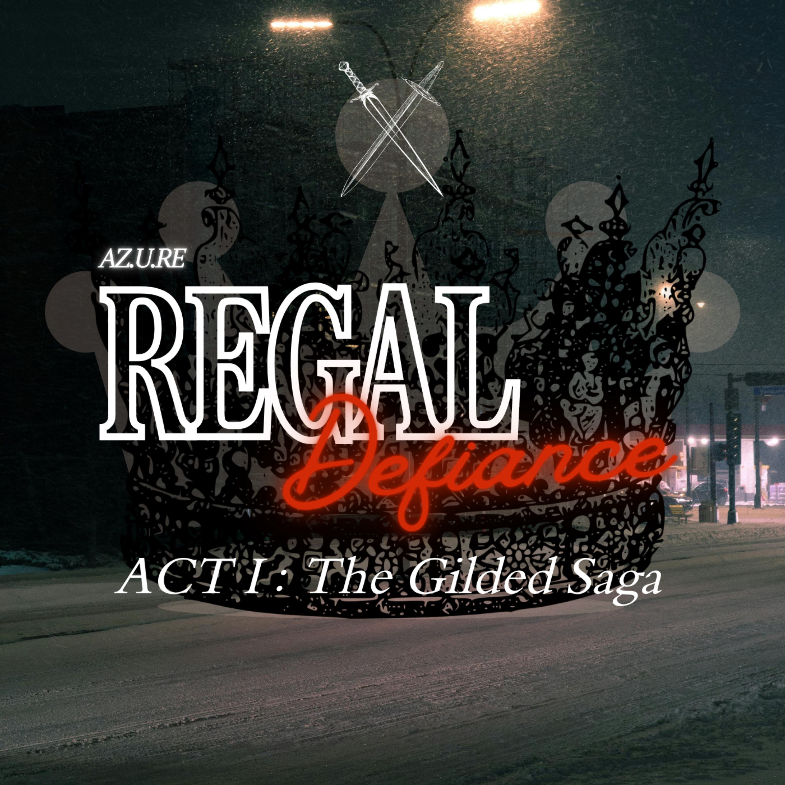 Regal Defiance - Act I: The Gilded Saga by AZ.U.RE cover art