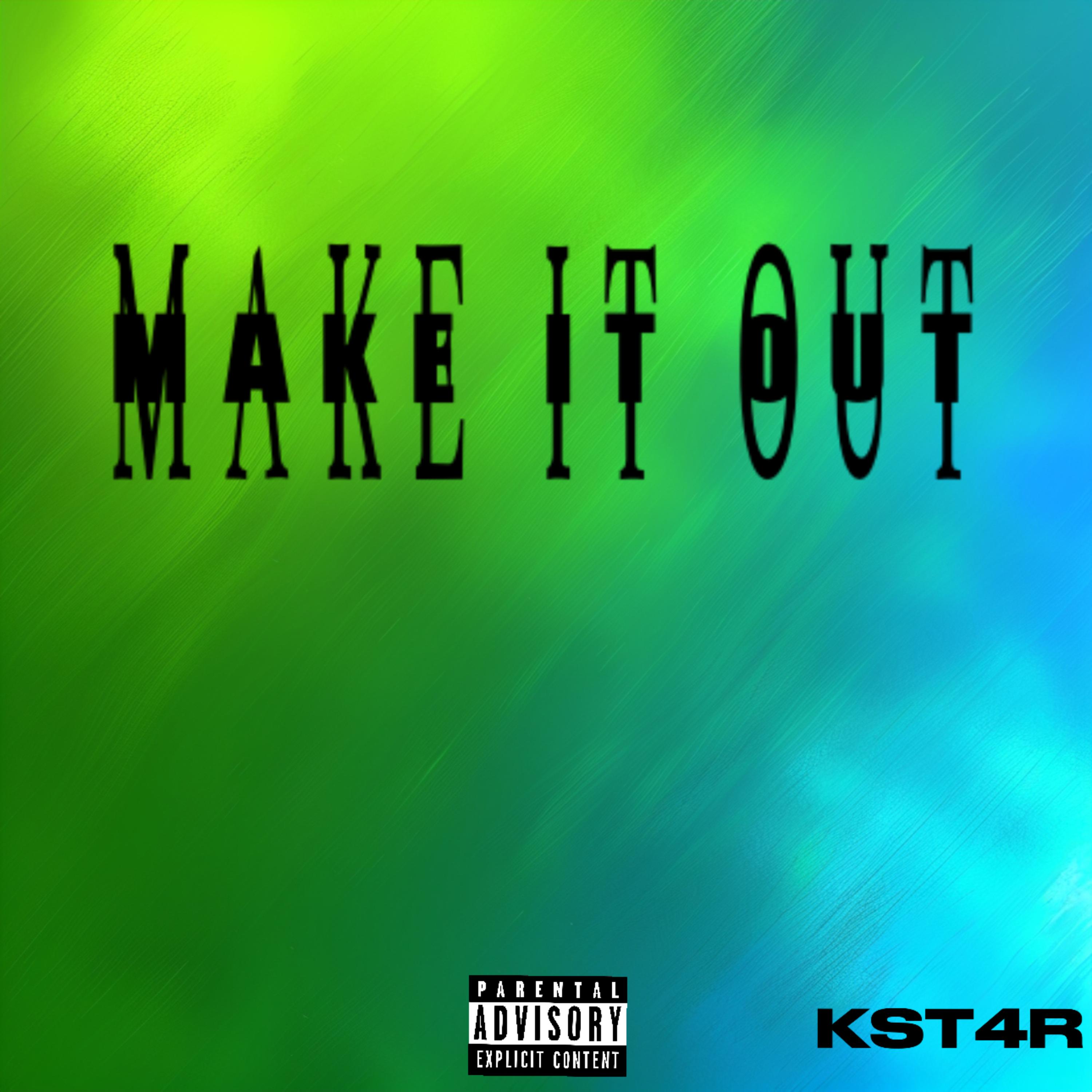 Make It Out by KST4R cover art