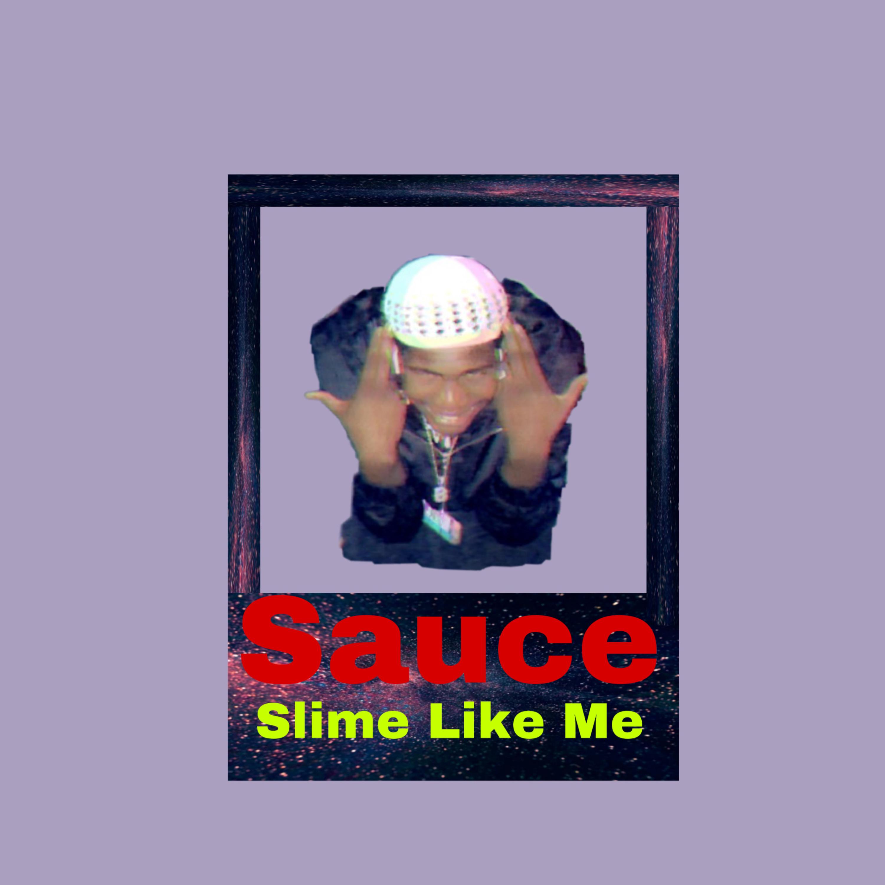Sauce(Slime Like Me) artwork