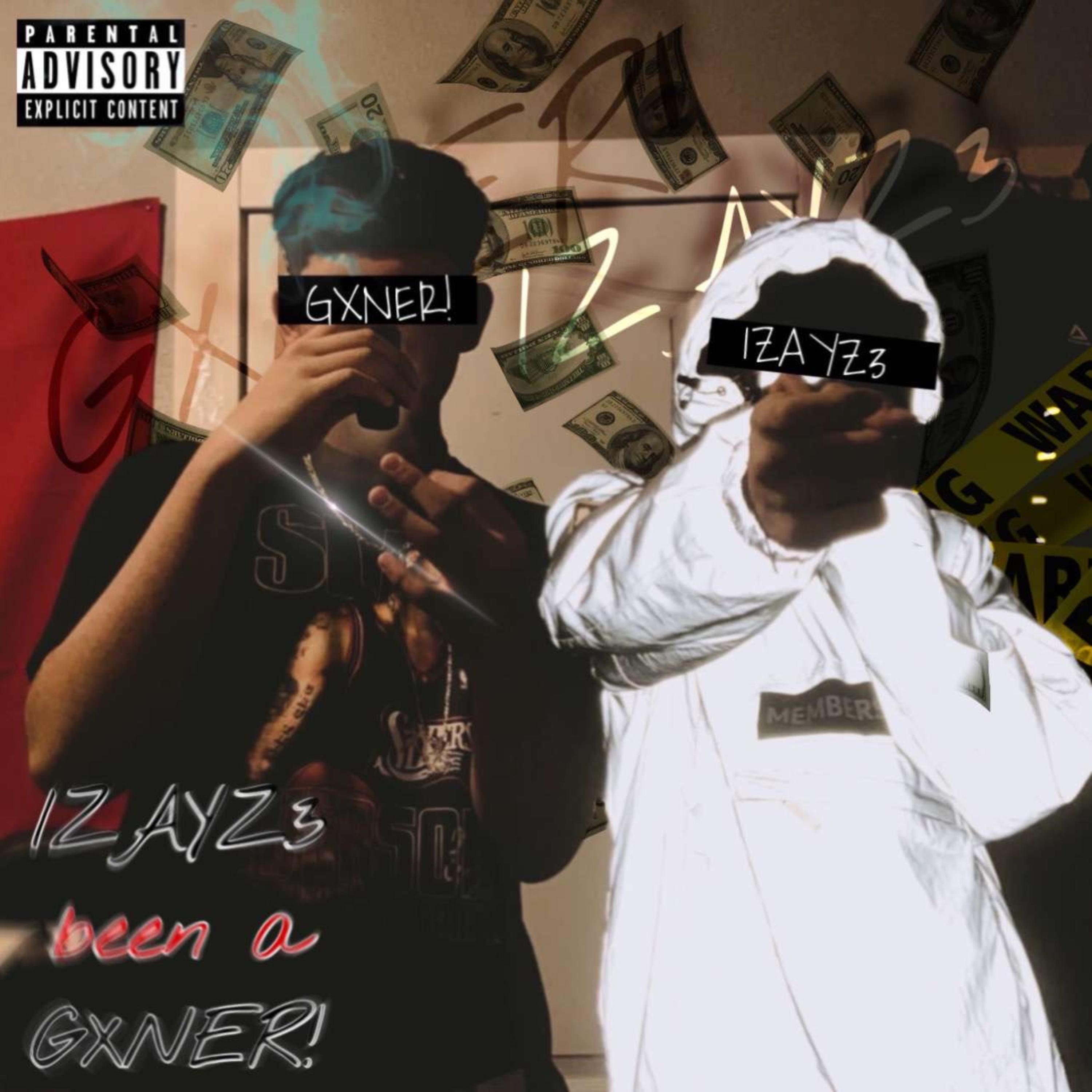 IZAYZE Been A GXNER! artwork