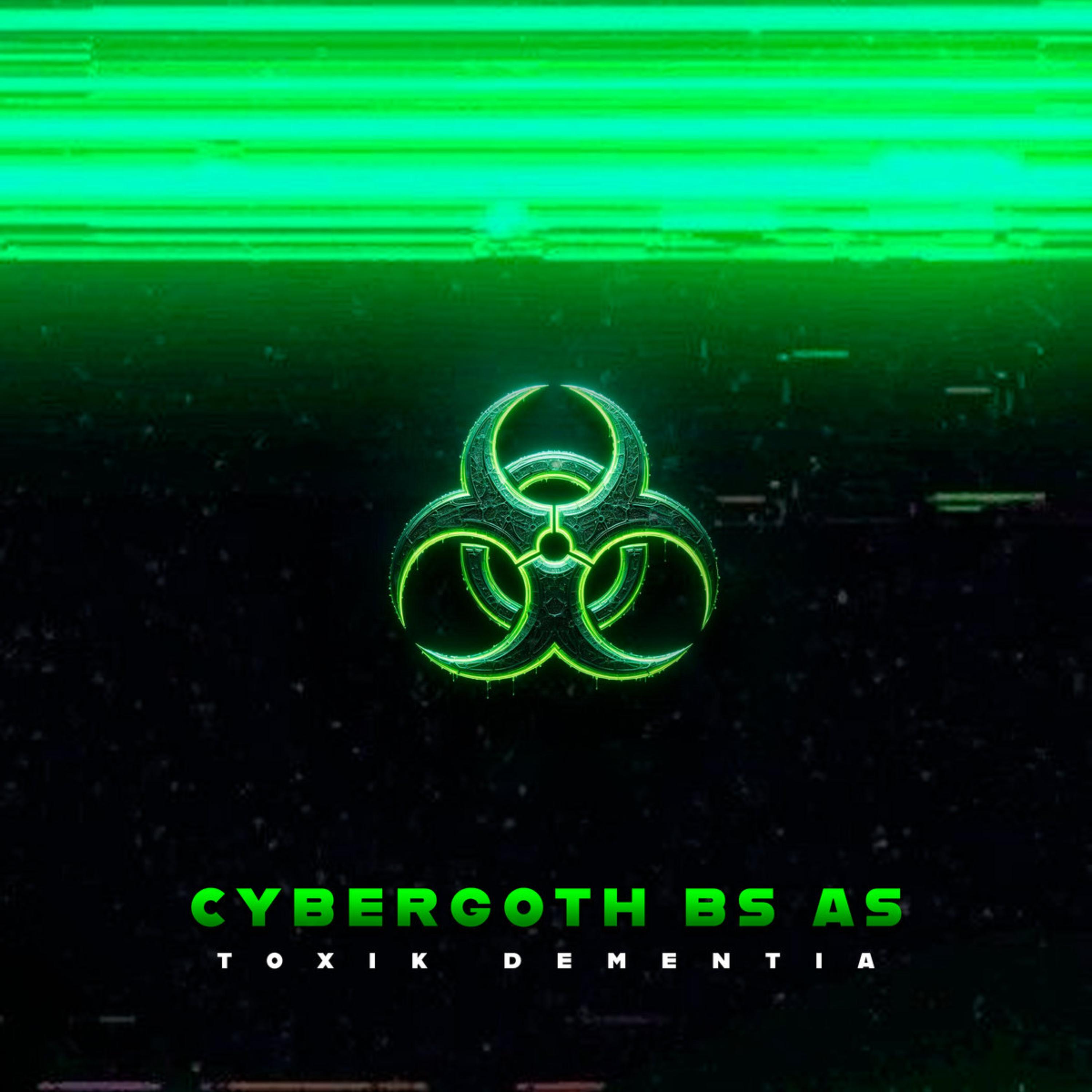 Cybergoth Bs As (2016) by TOXIK Dementia cover art