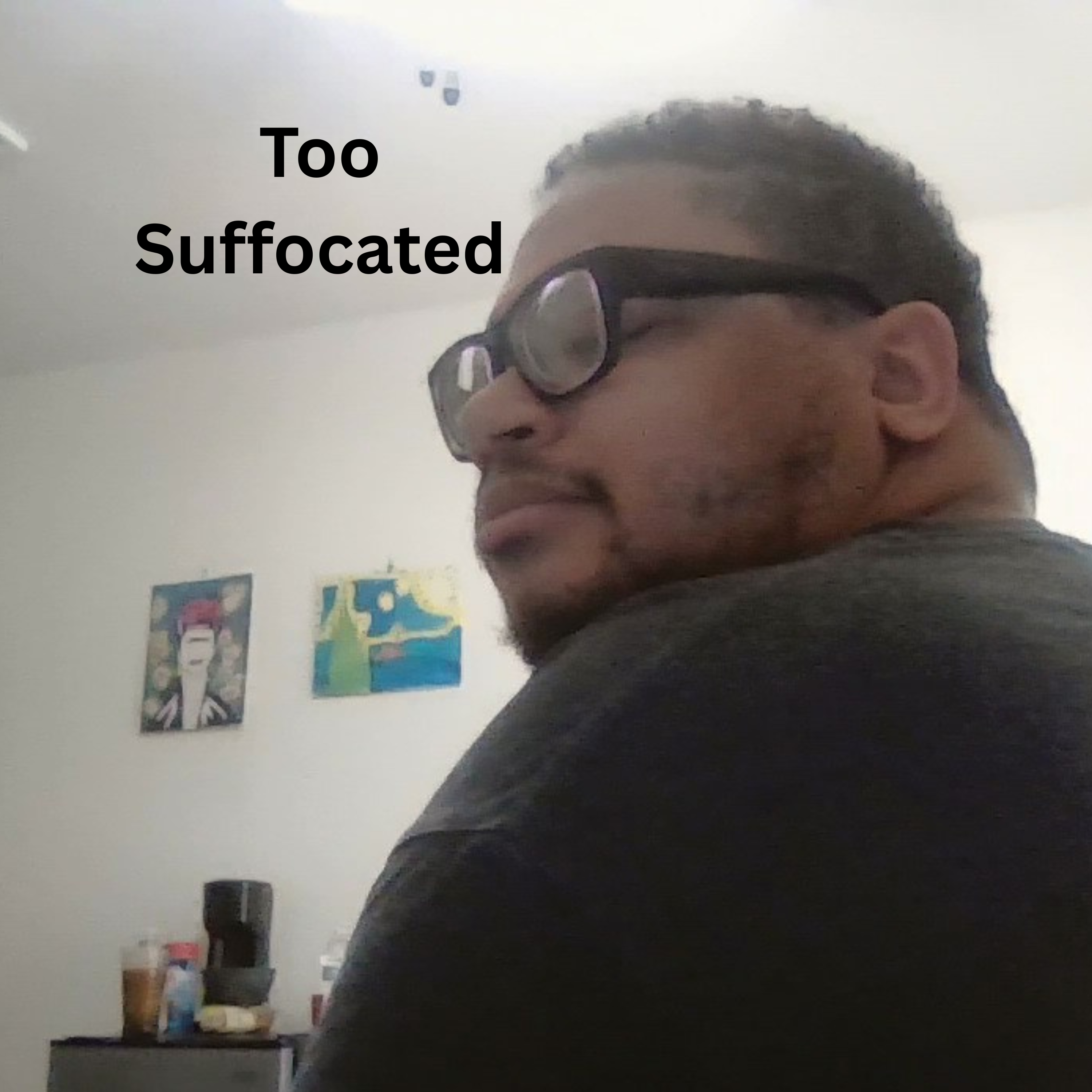Too Suffocated artwork