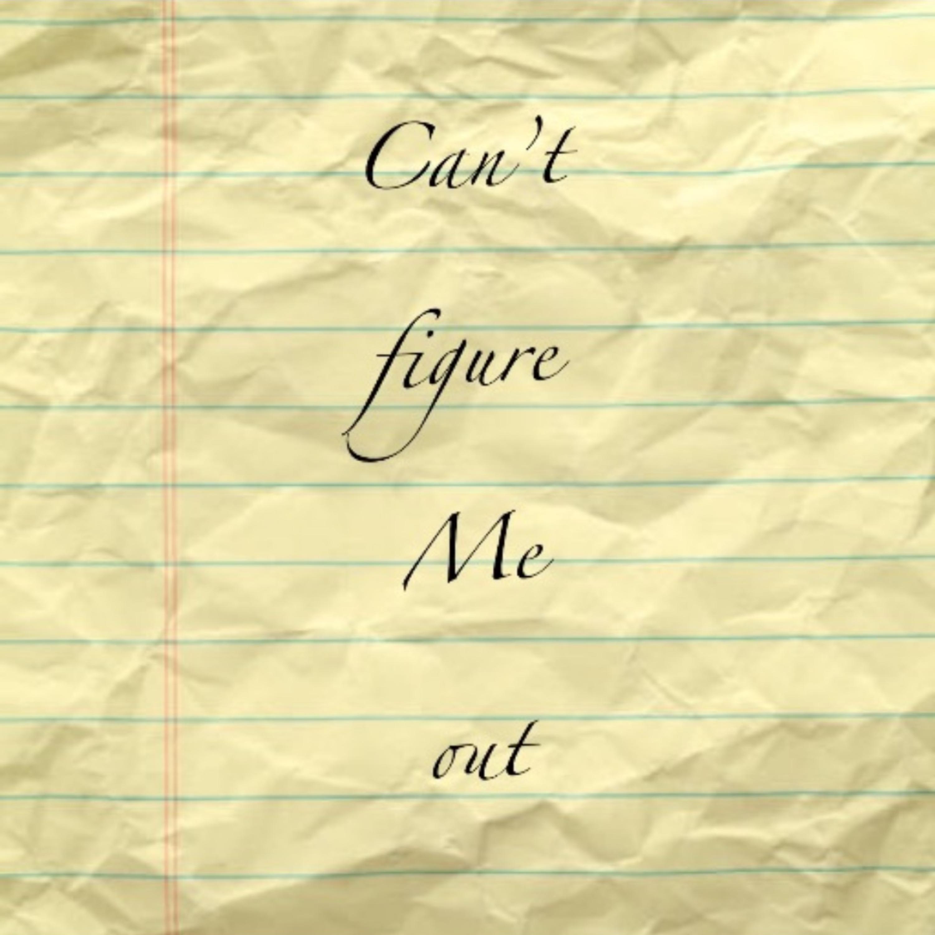 Can’t Figure Me Out artwork