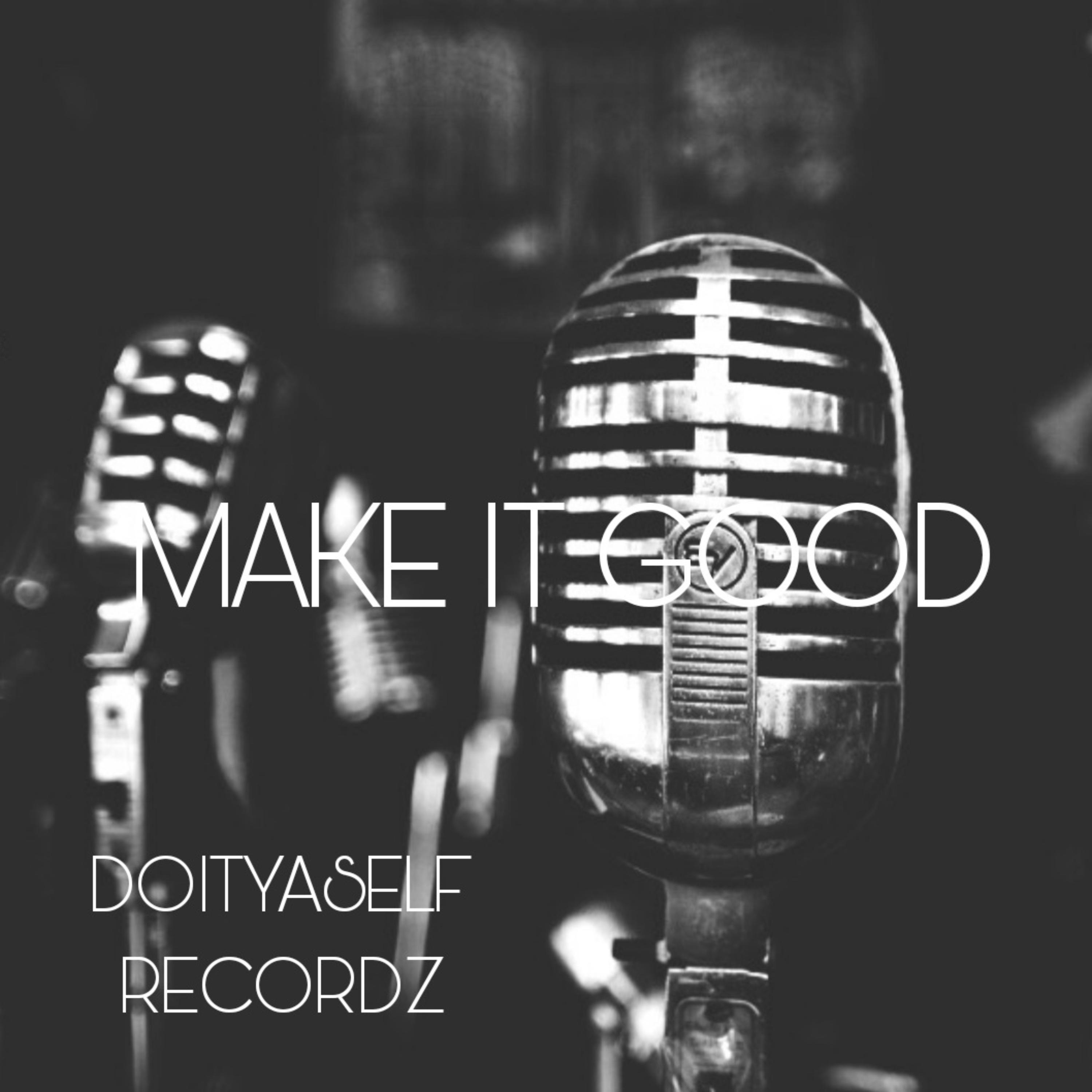 MAKE IT GOOD artwork