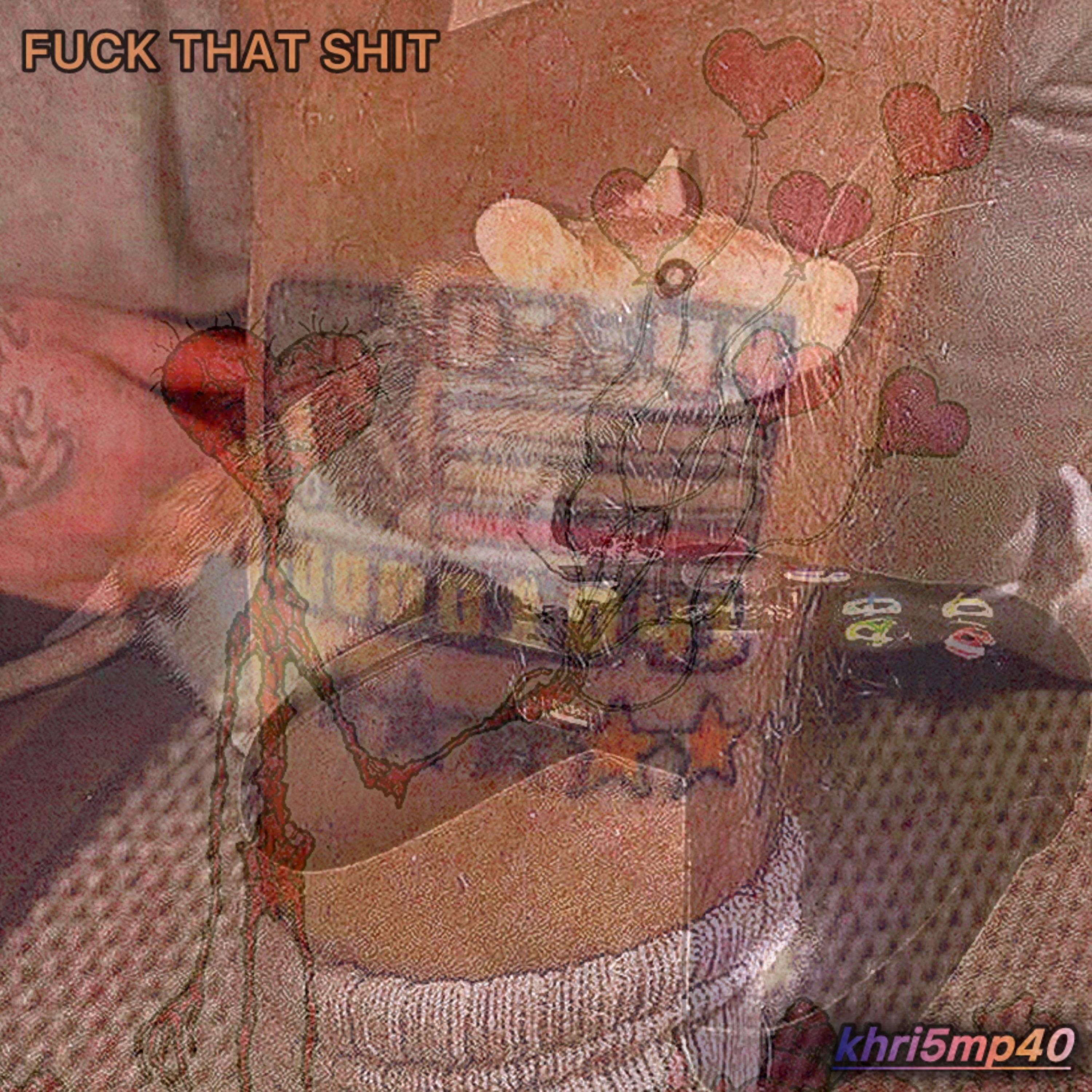 FUCK THAT SHIT artwork