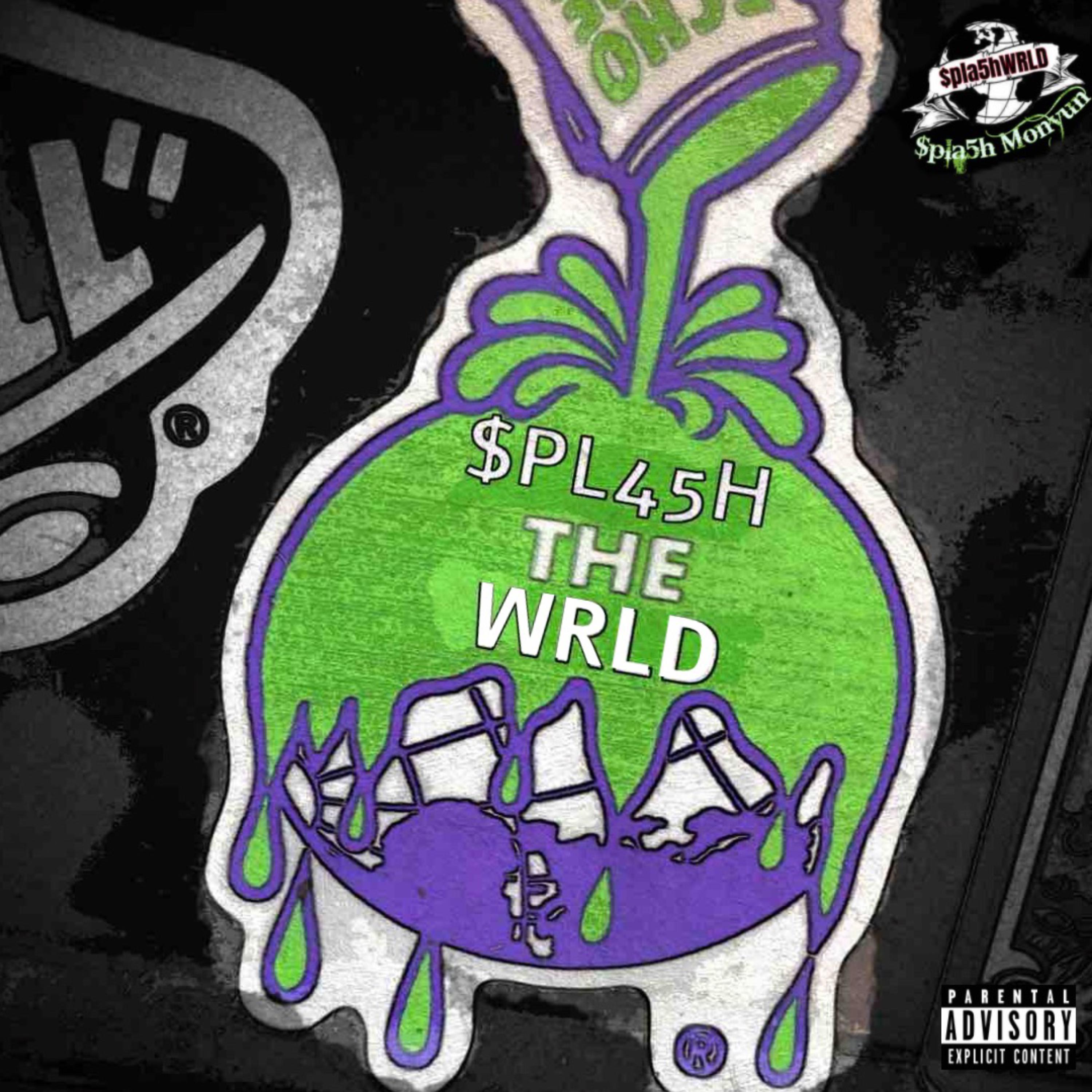 $PL45H THE WRLD artwork