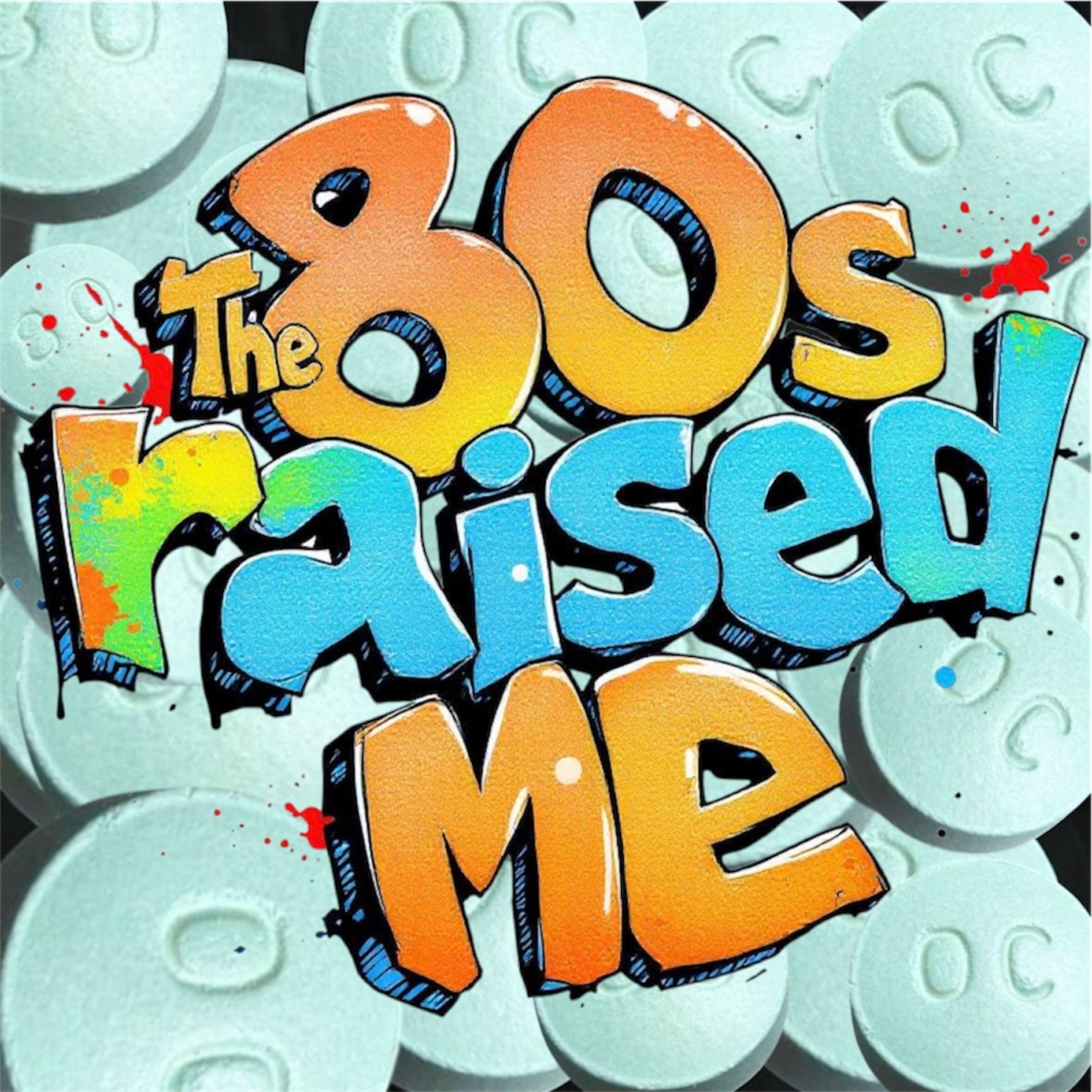 The 80s Raised Me artwork