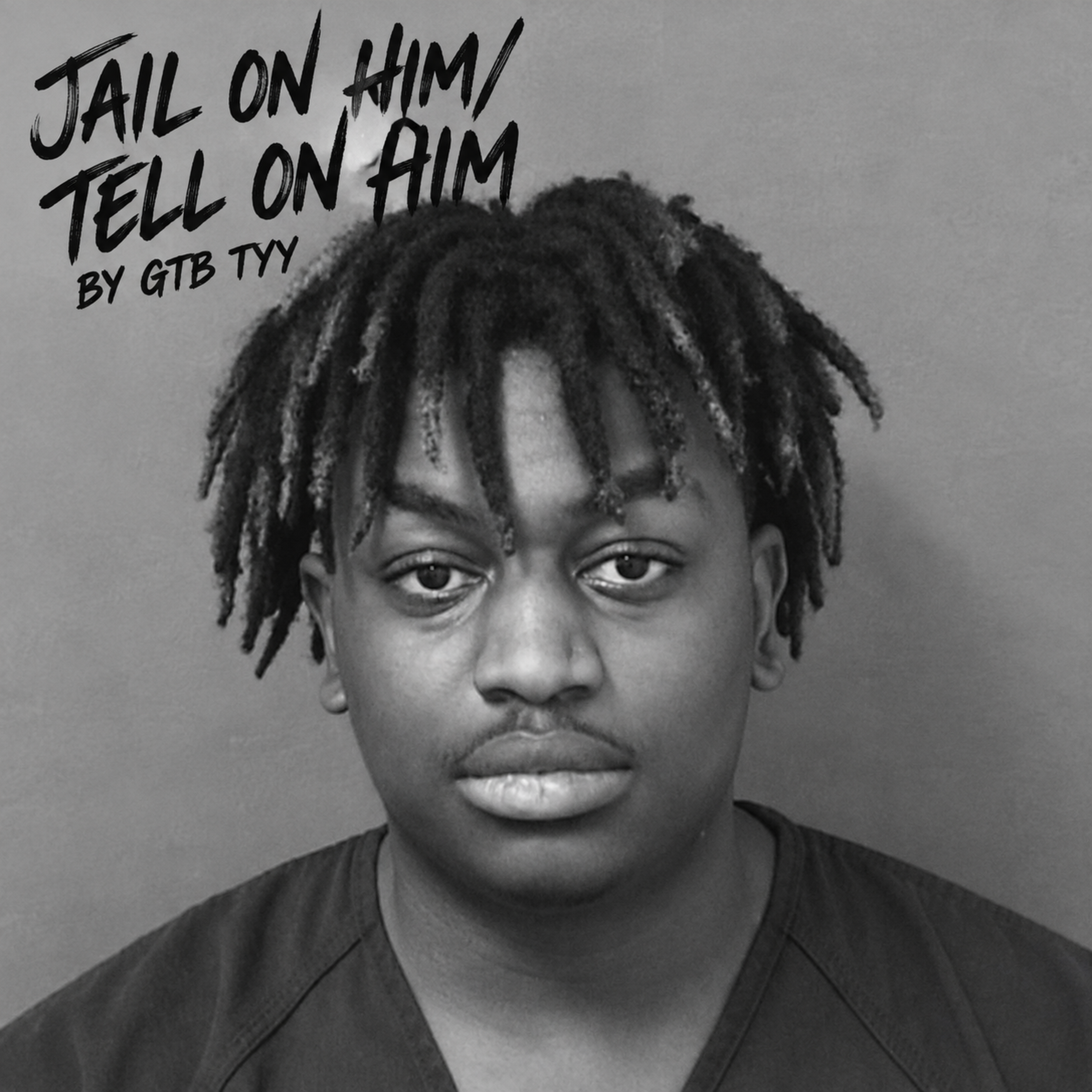 Jail On Him/ Tell On Him by GTB TYY cover art