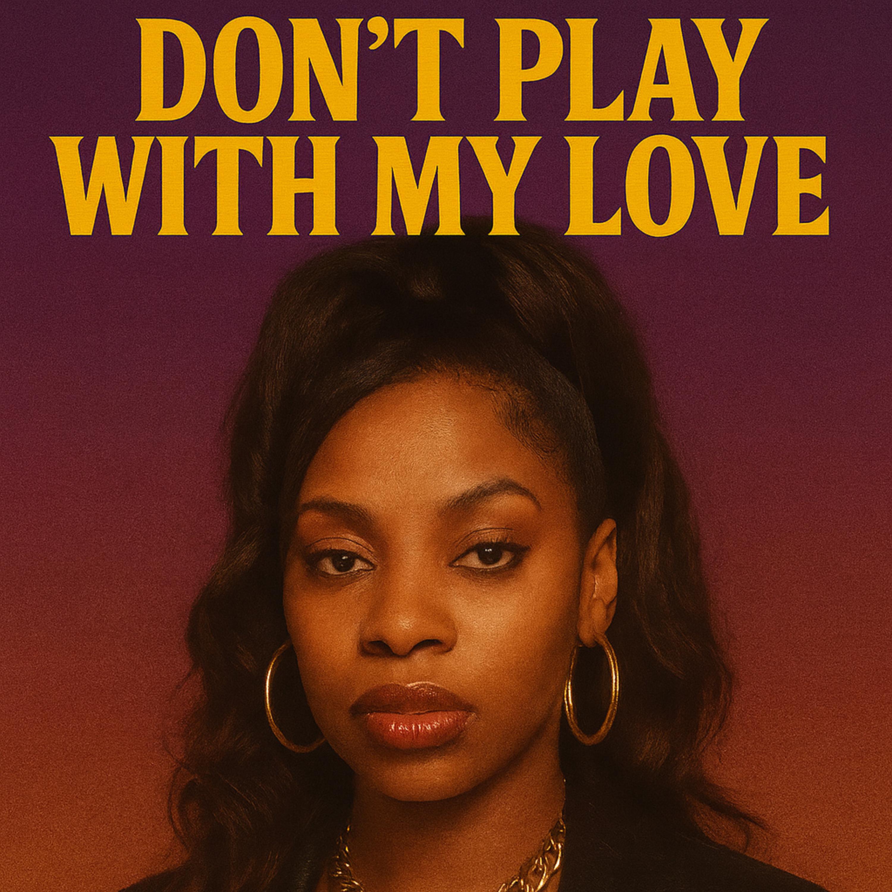 Don’t Play With My Love artwork