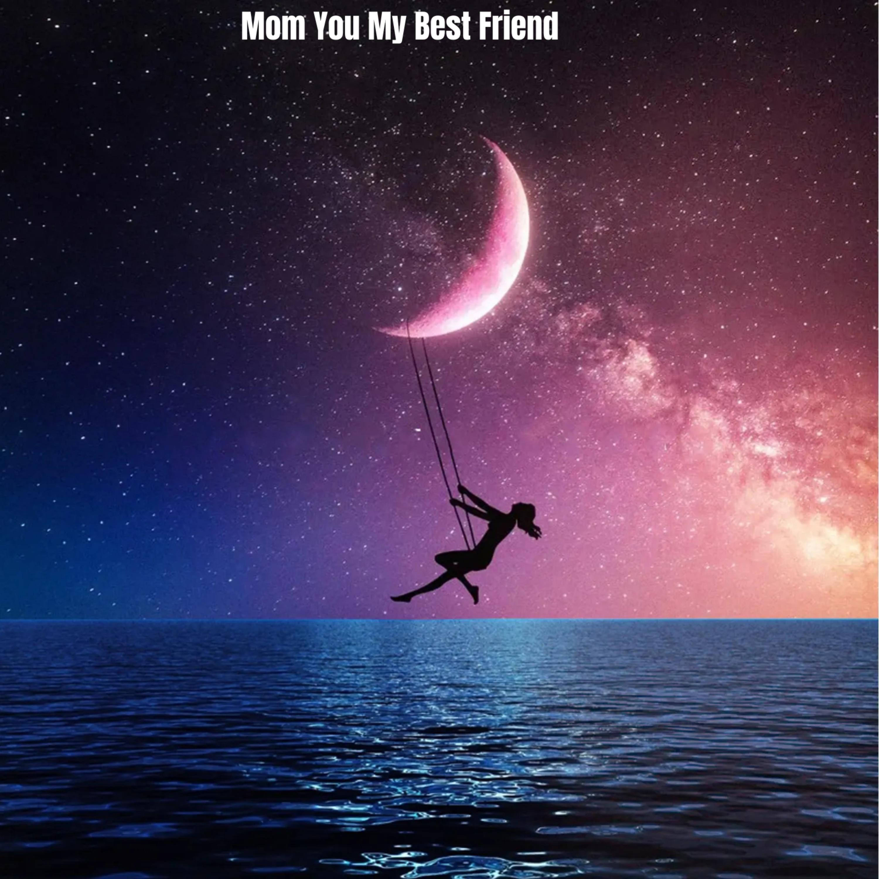 Mom You My Best Friend artwork