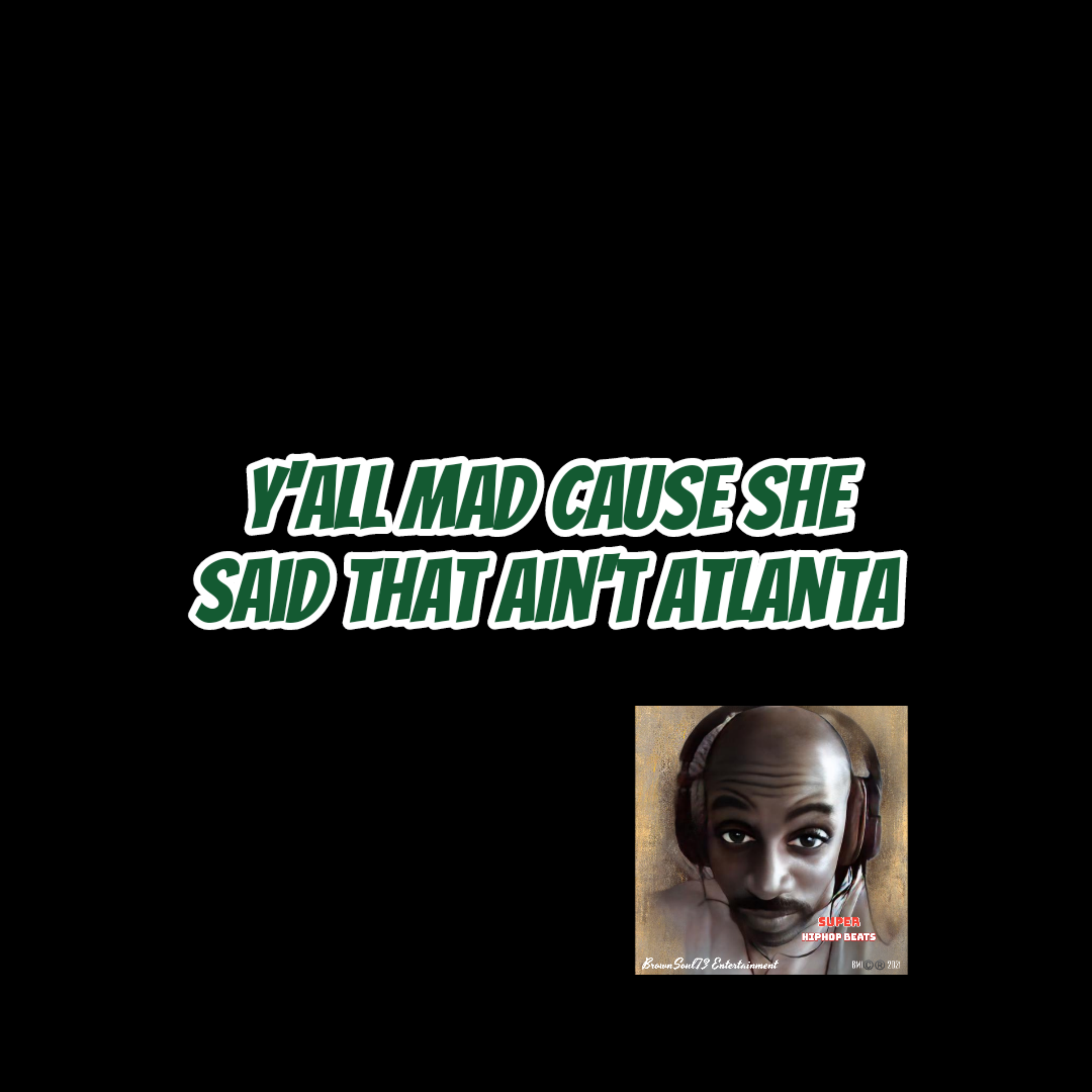 Y'all Mad Cause She Said That Ain't Atlanta artwork