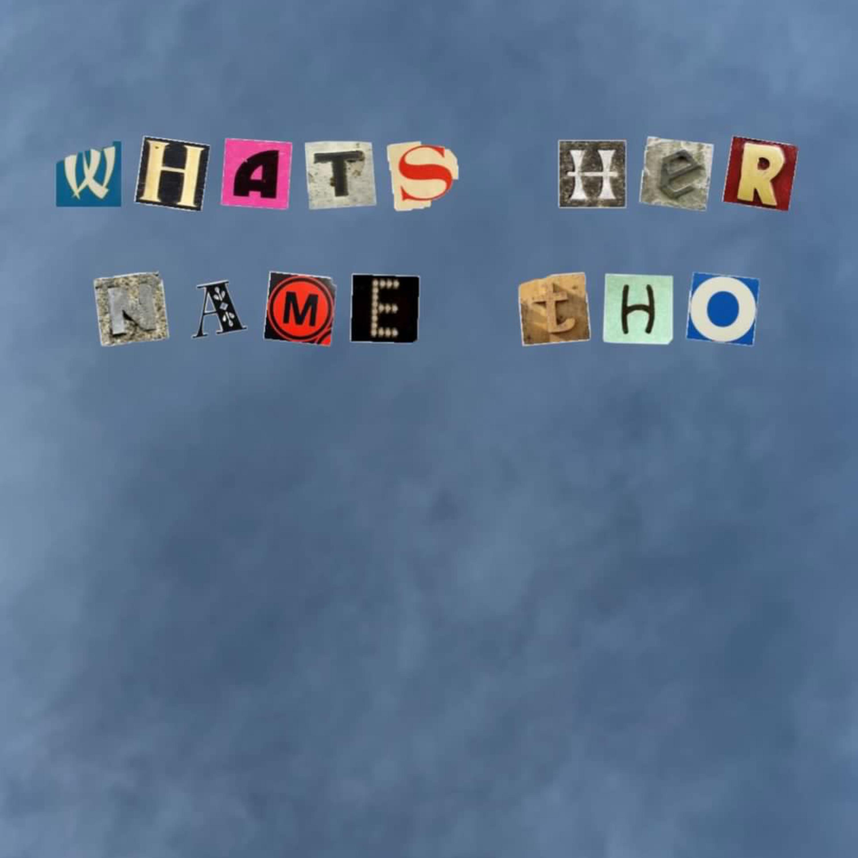 What's Her Name Tho! artwork