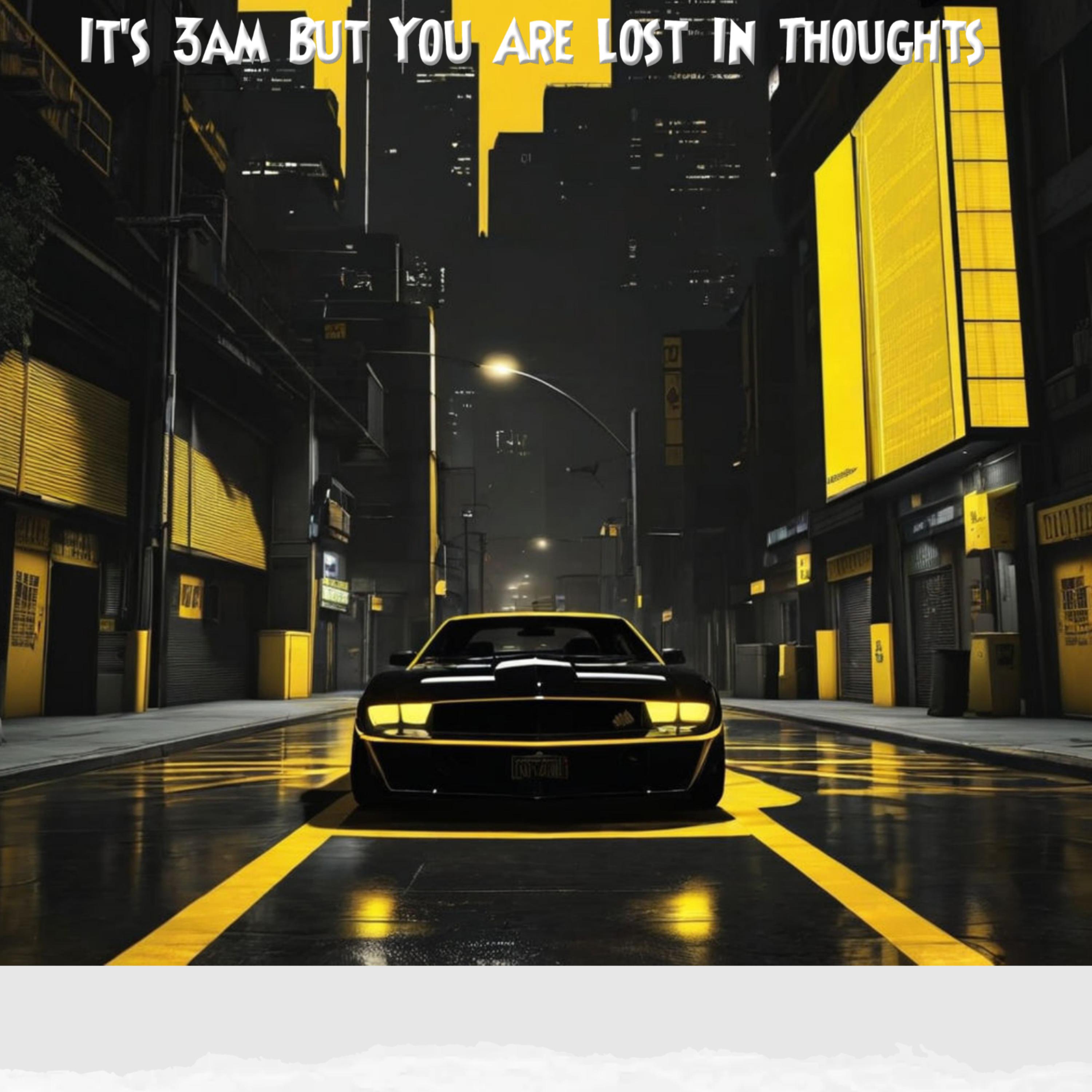It's 3am But You Are Lost In Thoughts artwork