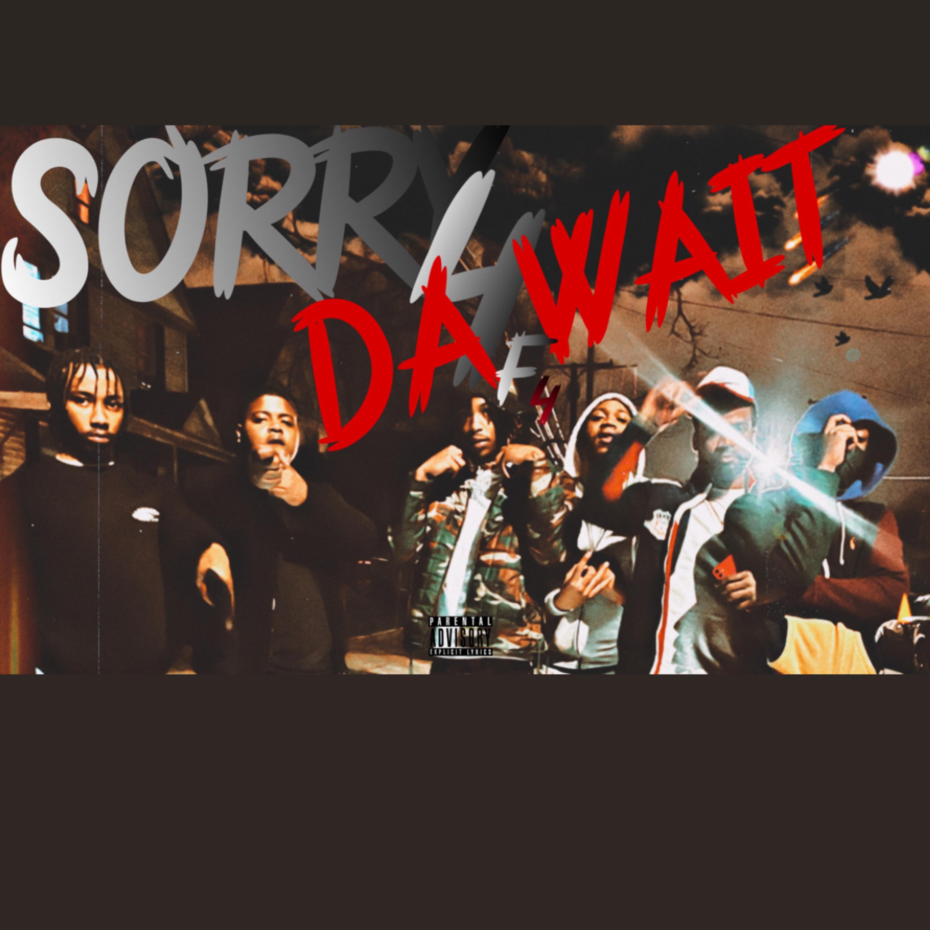 4F4 Sorry 4 Da WAIT artwork