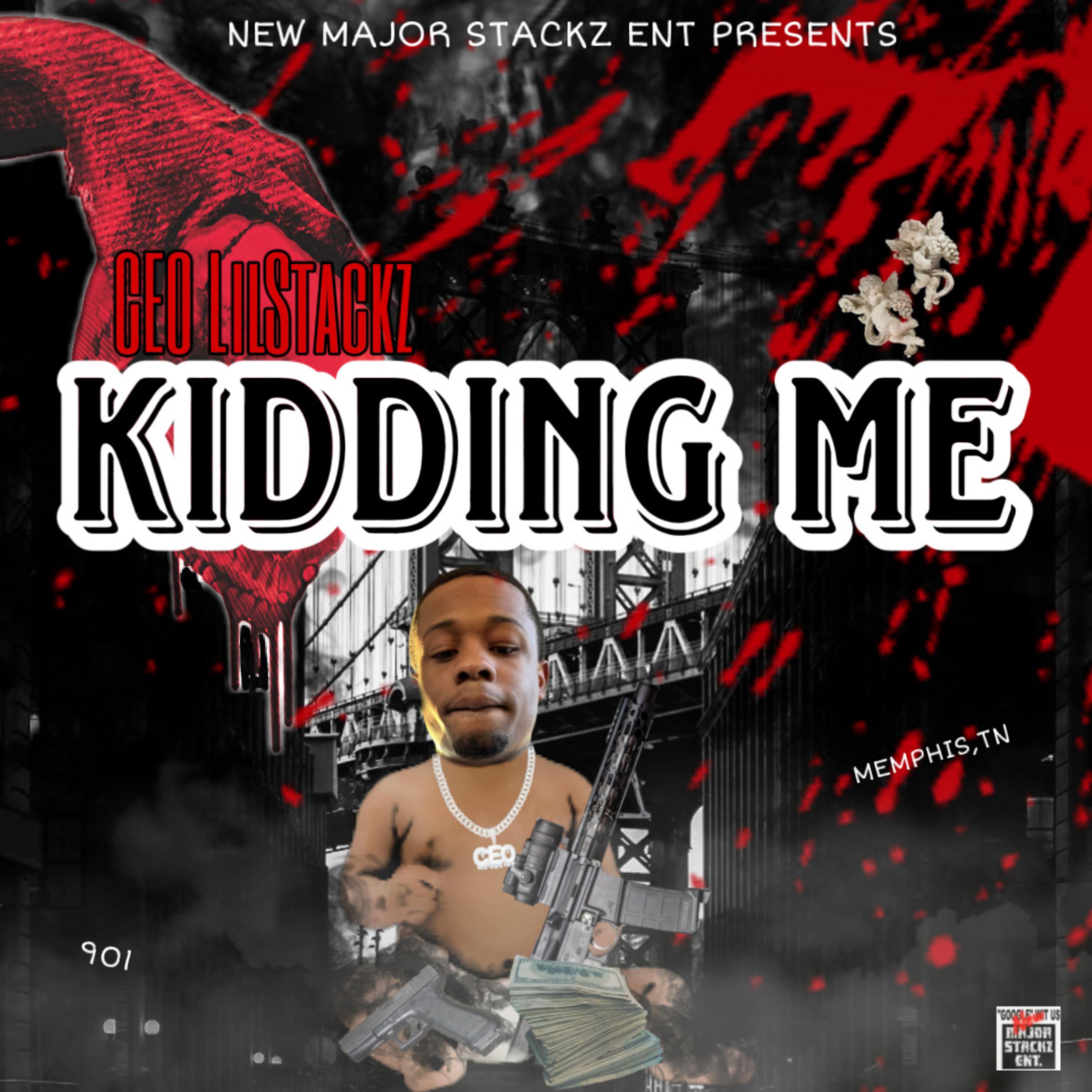 Kidding Me by CEO LilStackz cover art