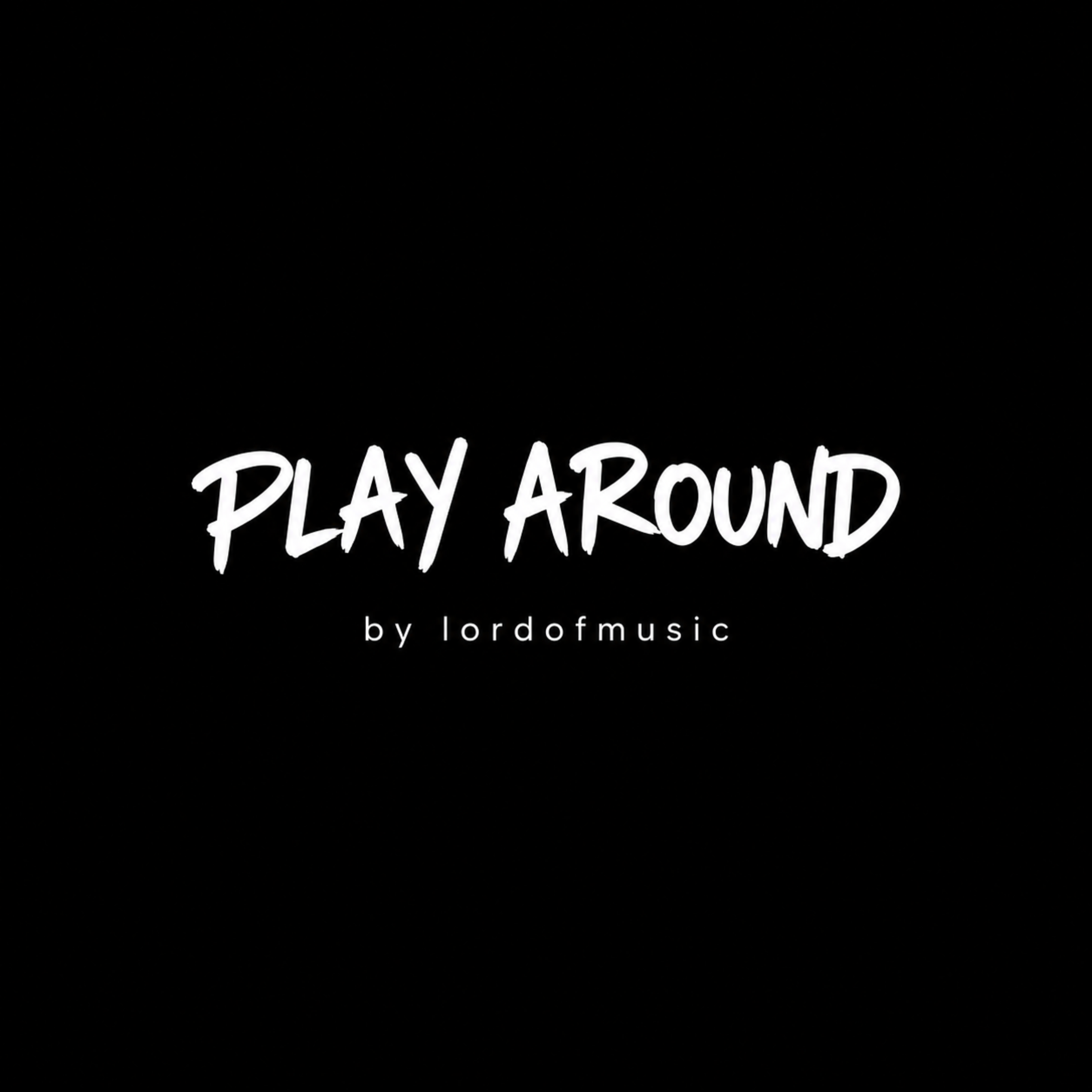 Play Around by Lordofmusic cover art