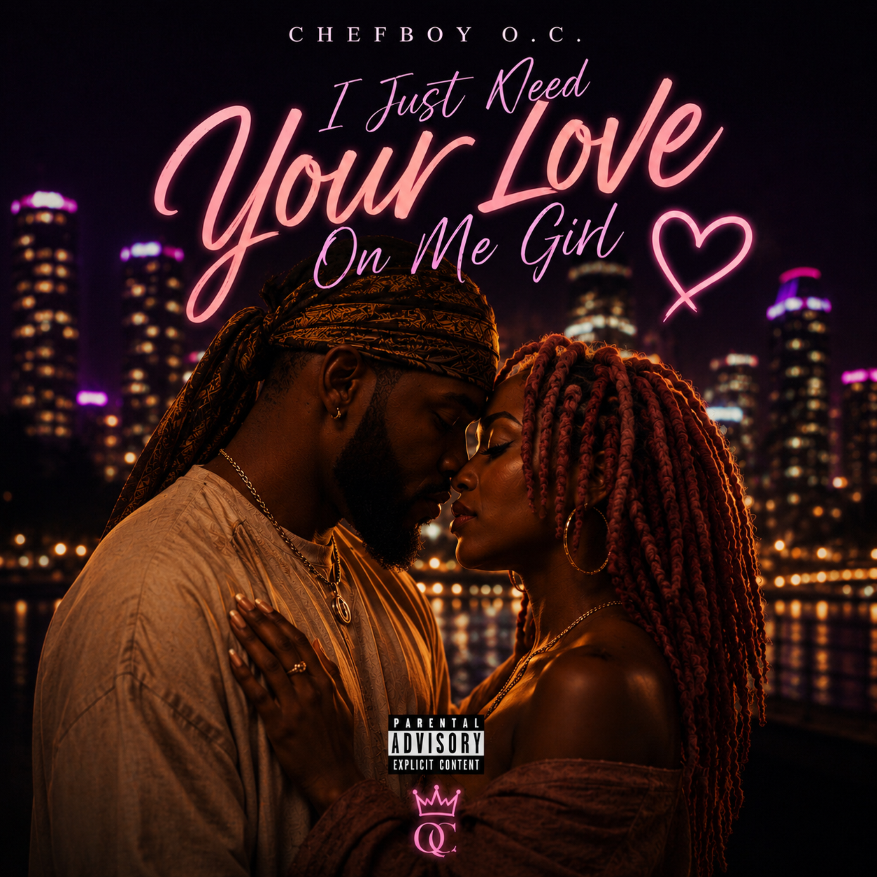 I Just Need Your Love On Me Girl by ChefBoy O.C. cover art