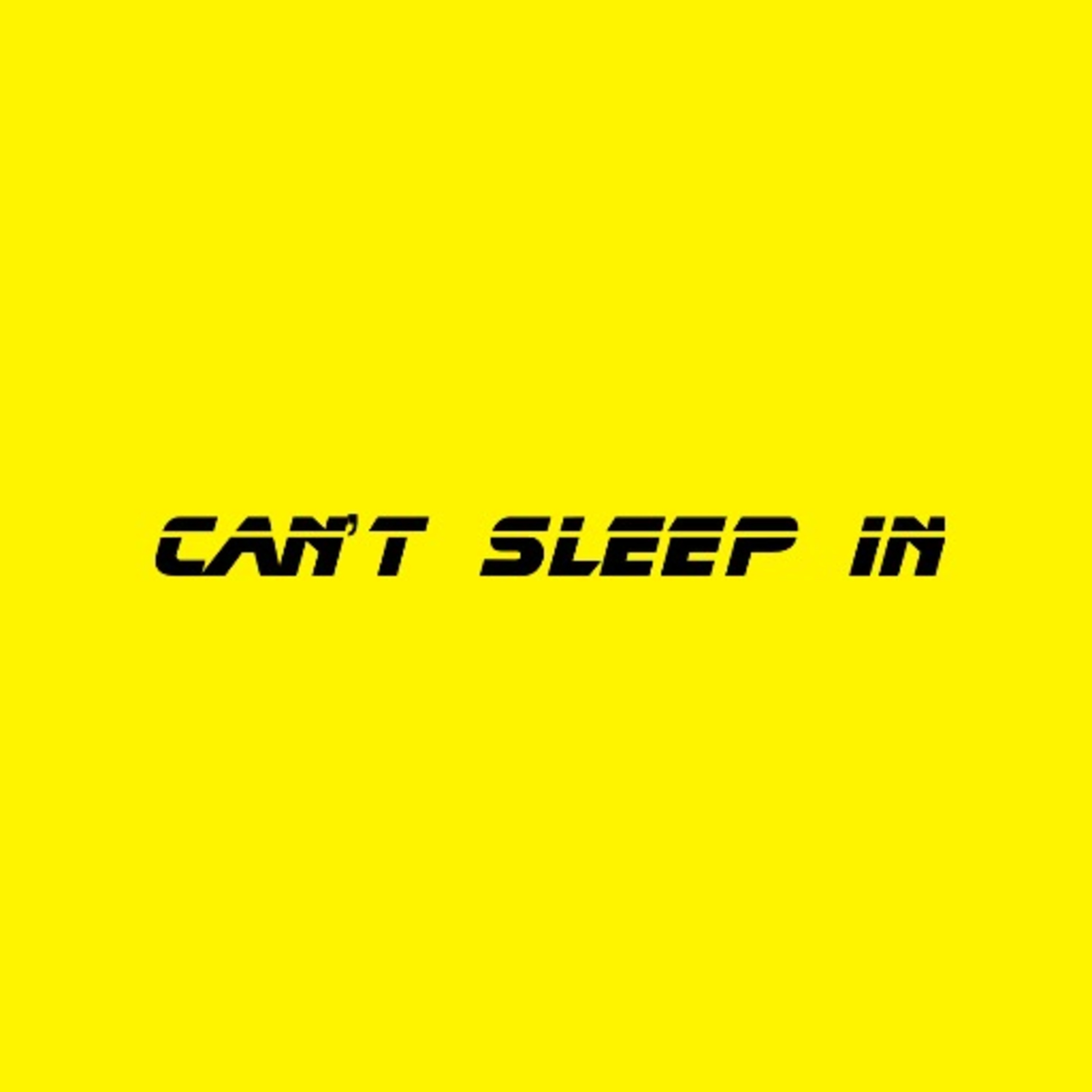 Can’t Sleep In artwork