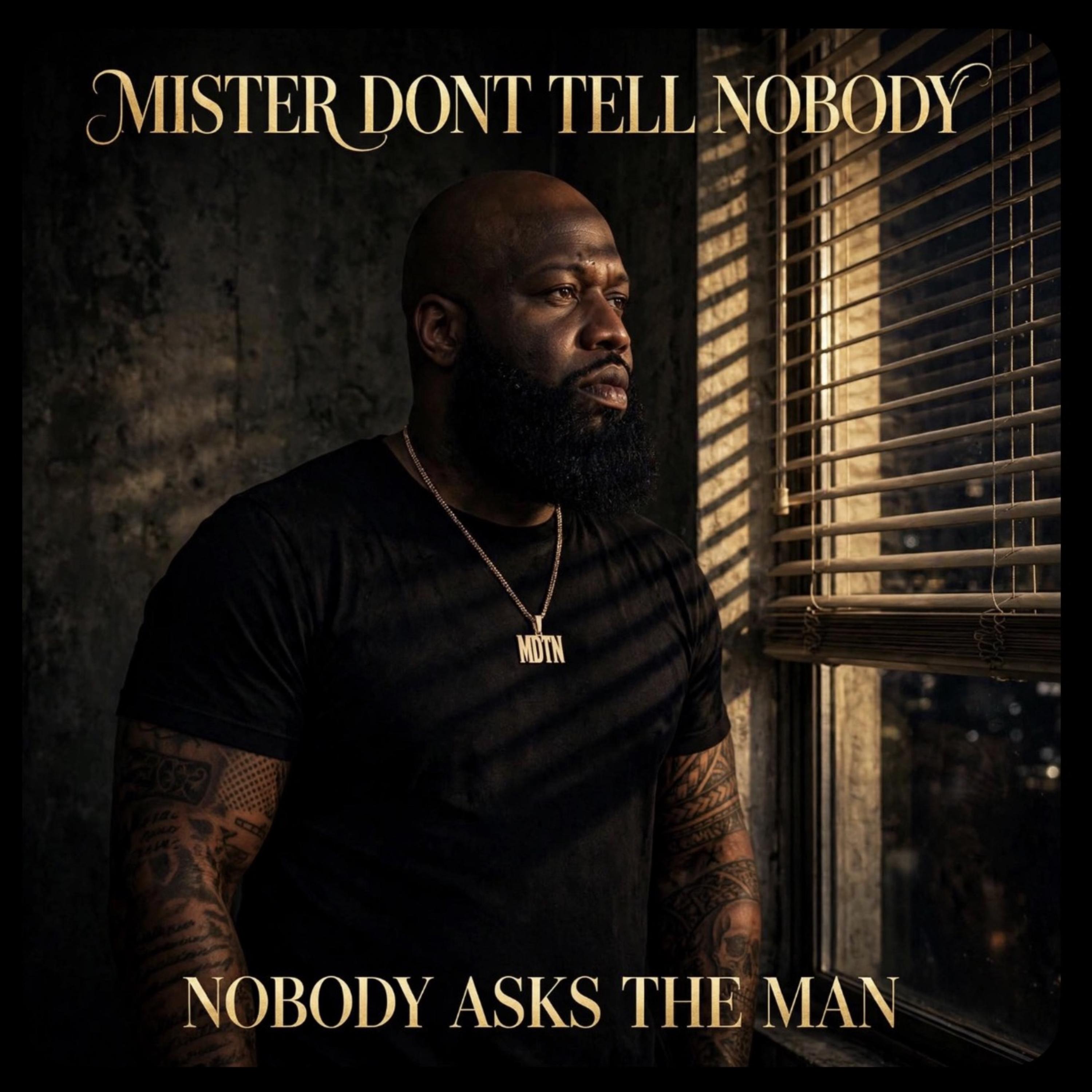 Nobody Asks The Man by Mister Dont Tell nobody cover art