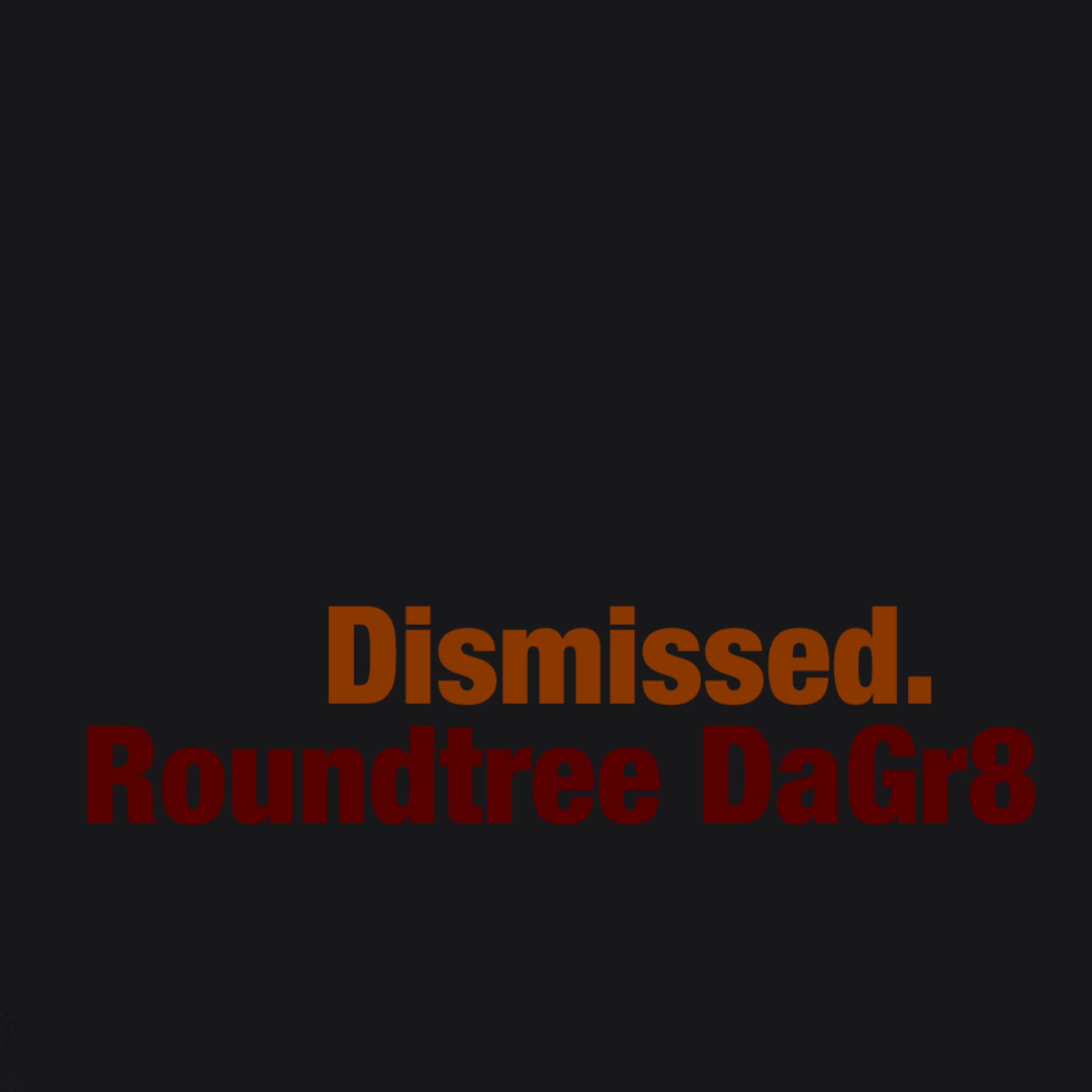 Dismissed by Roundtree DaGr8 cover art