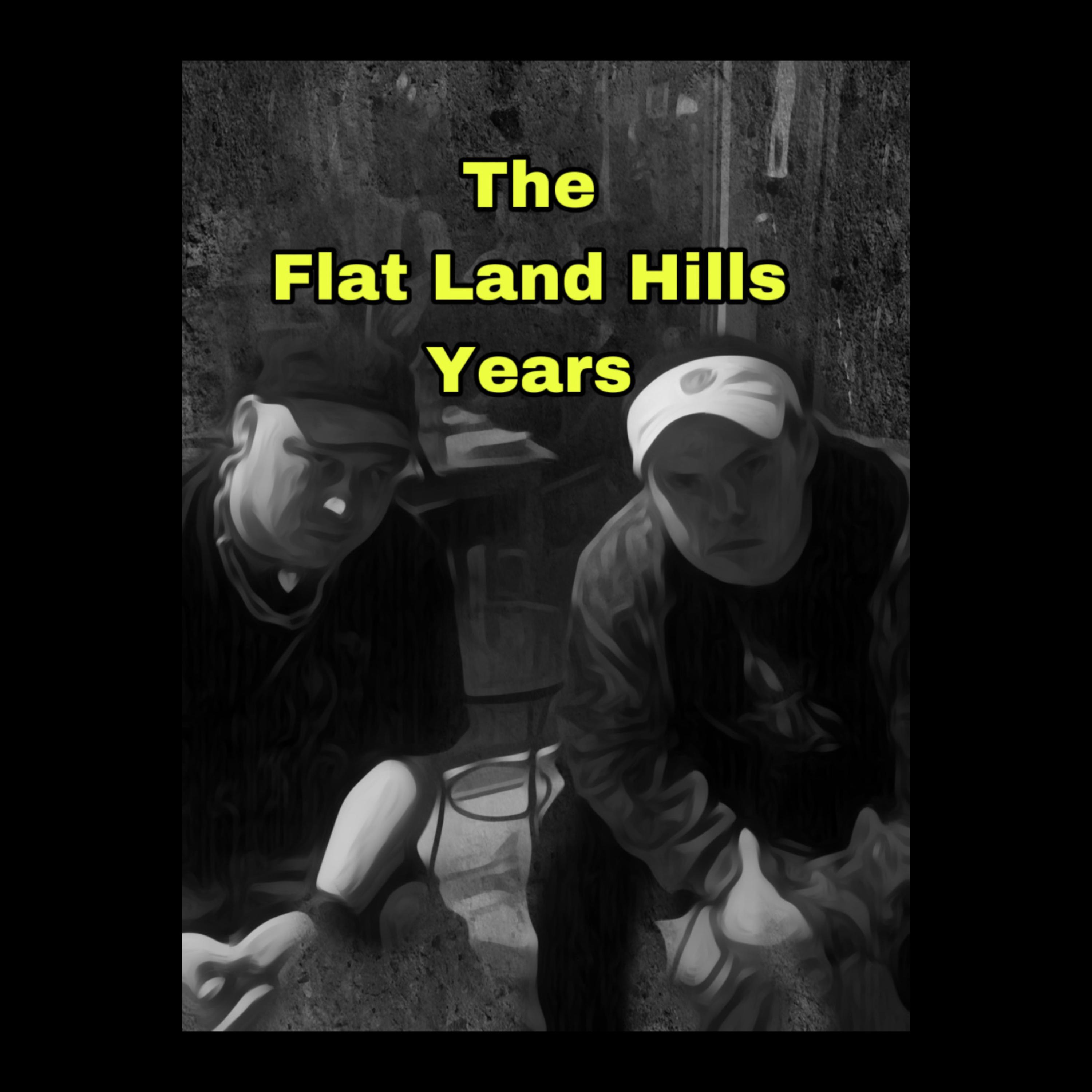 The Flat Land Hills years artwork