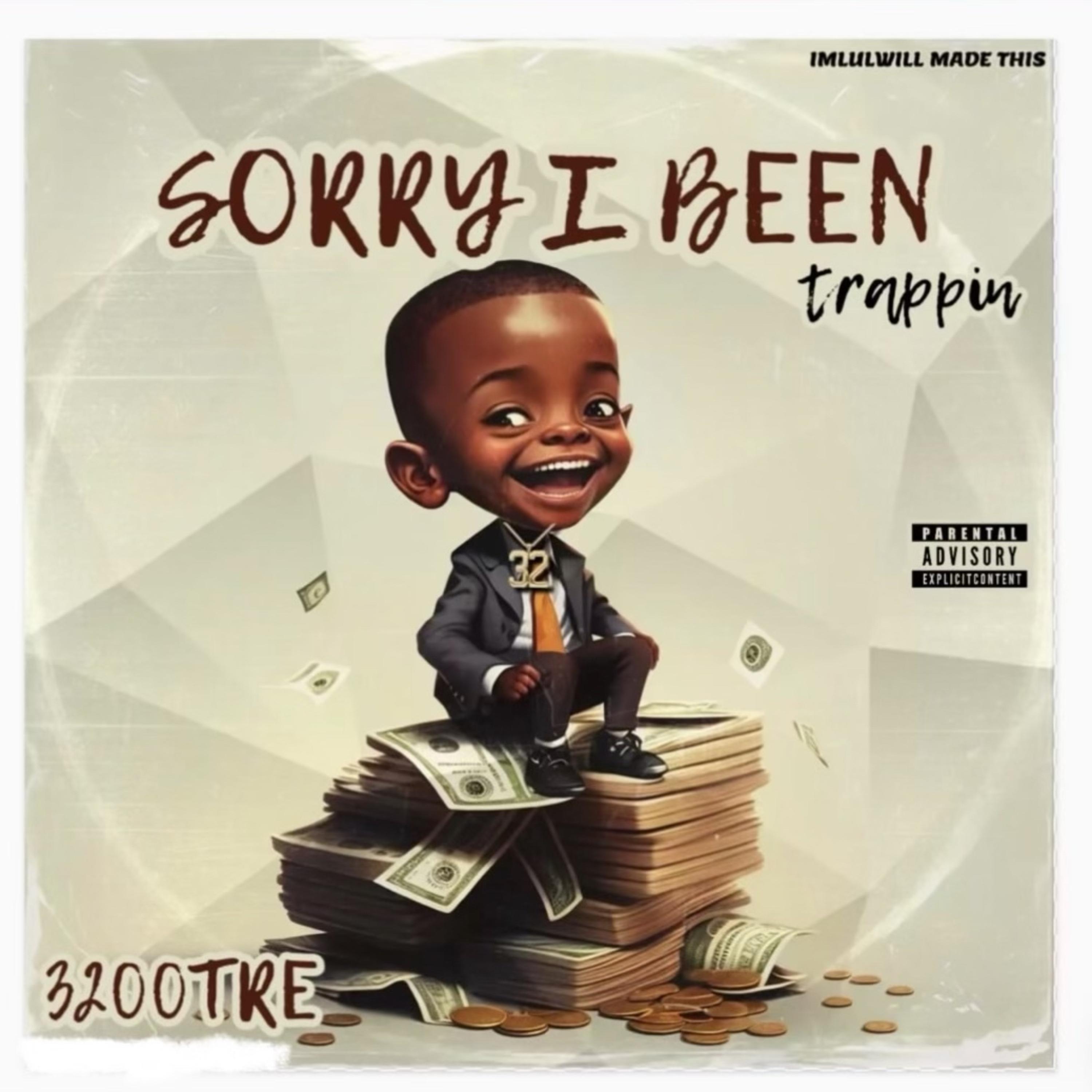 Sorry I Been Trappin artwork