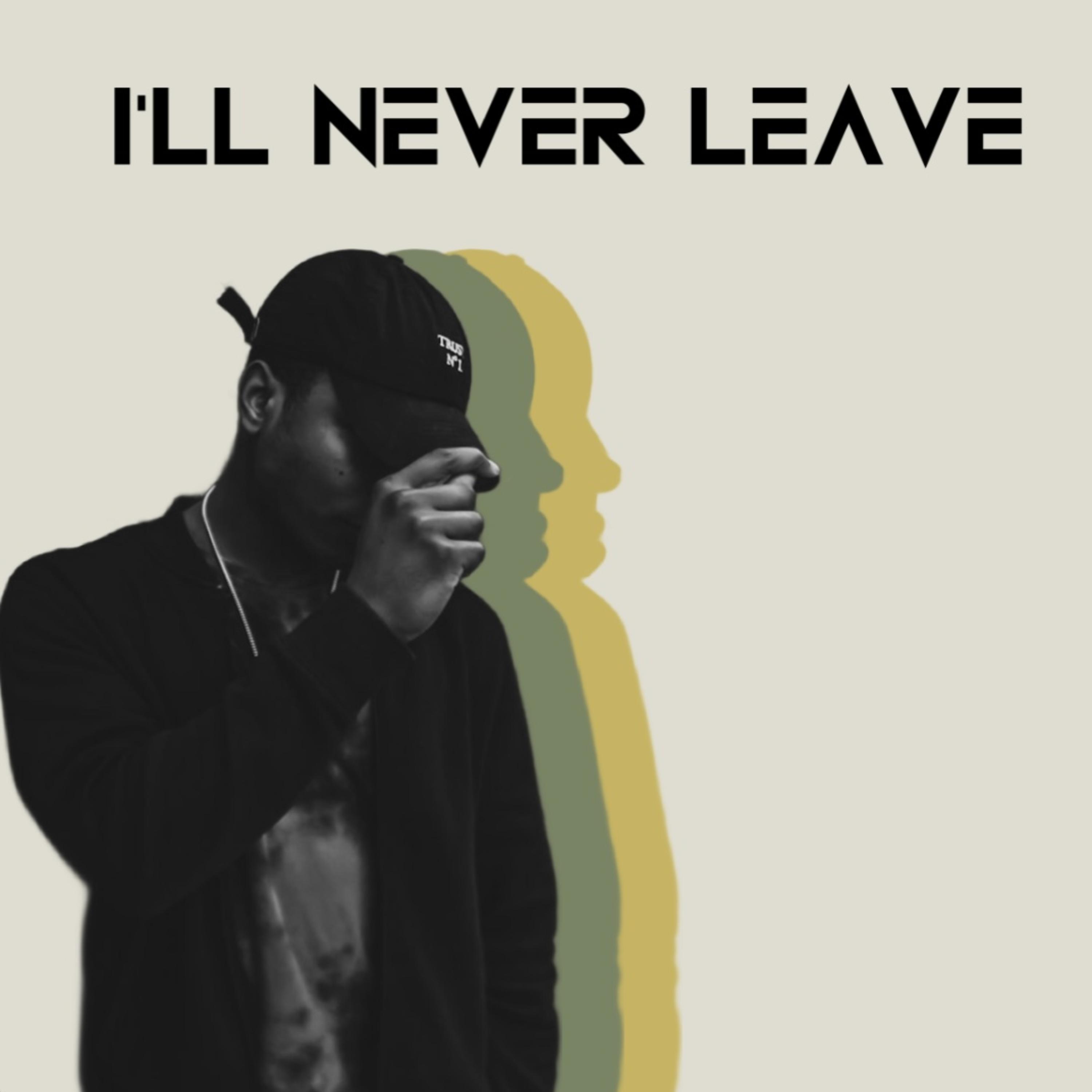 I’ll Never Leave artwork