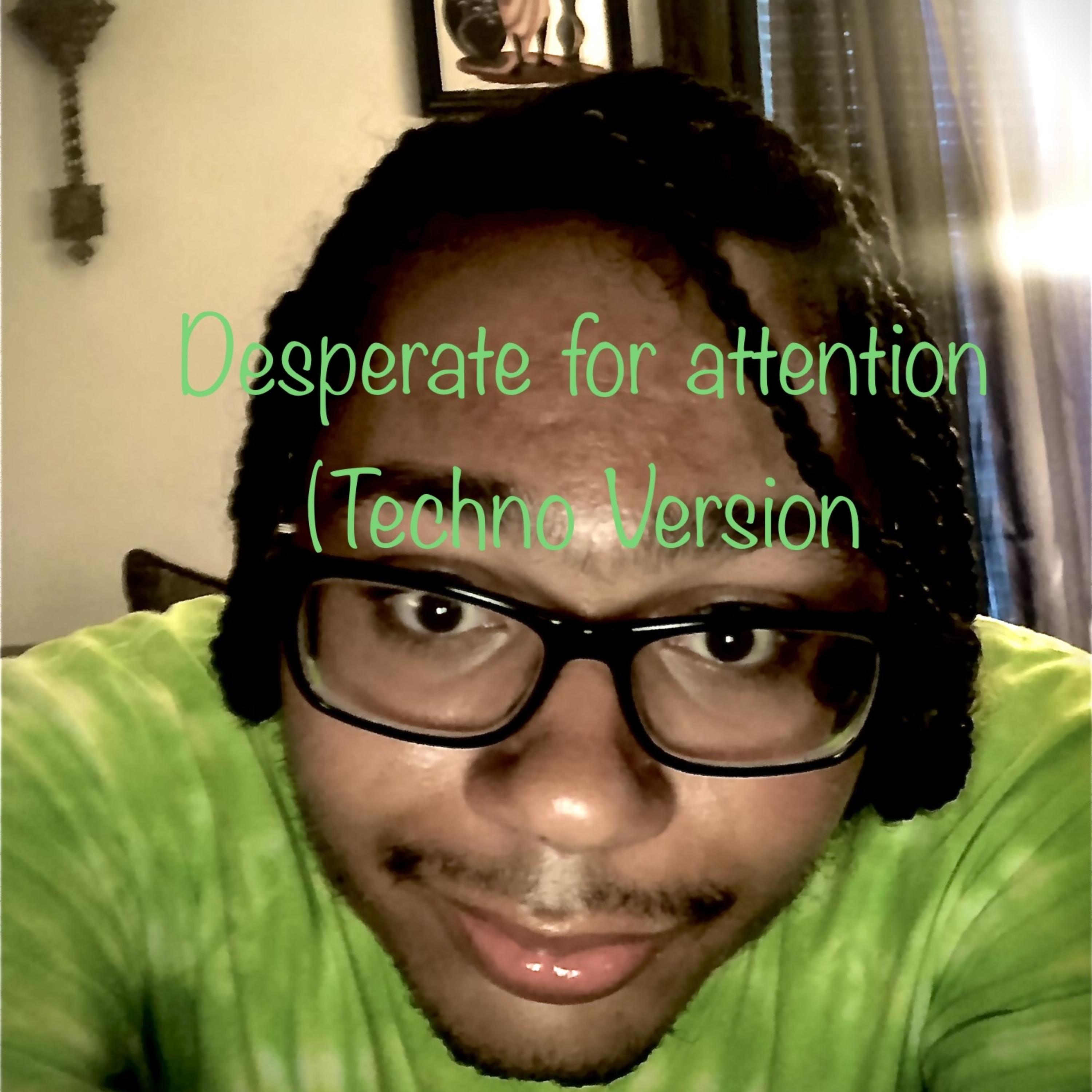 Desperate For Attention (Techno Version) artwork