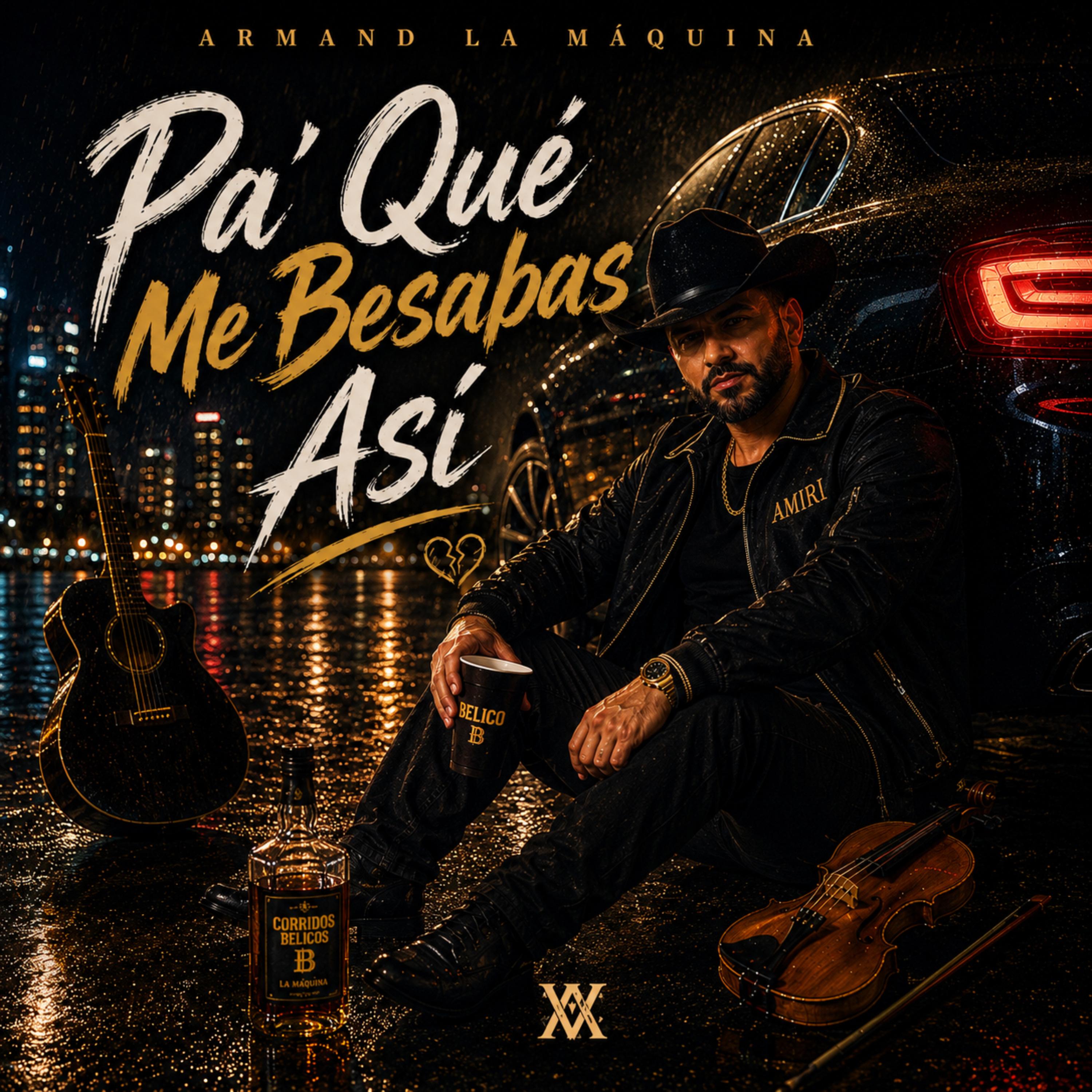 Pa’ Qué Me Besabas Así by Armand La Máquina cover art