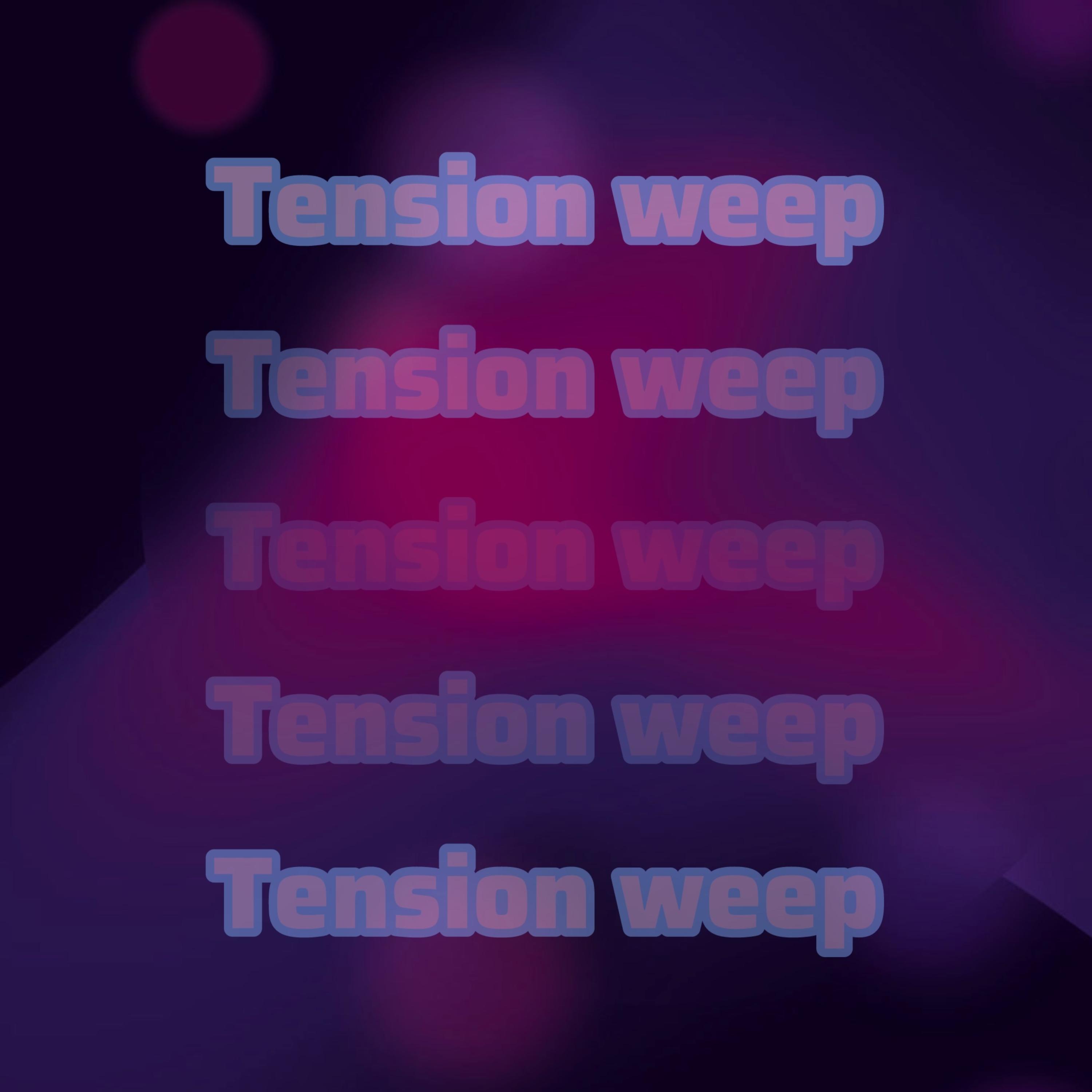 Tension weep artwork
