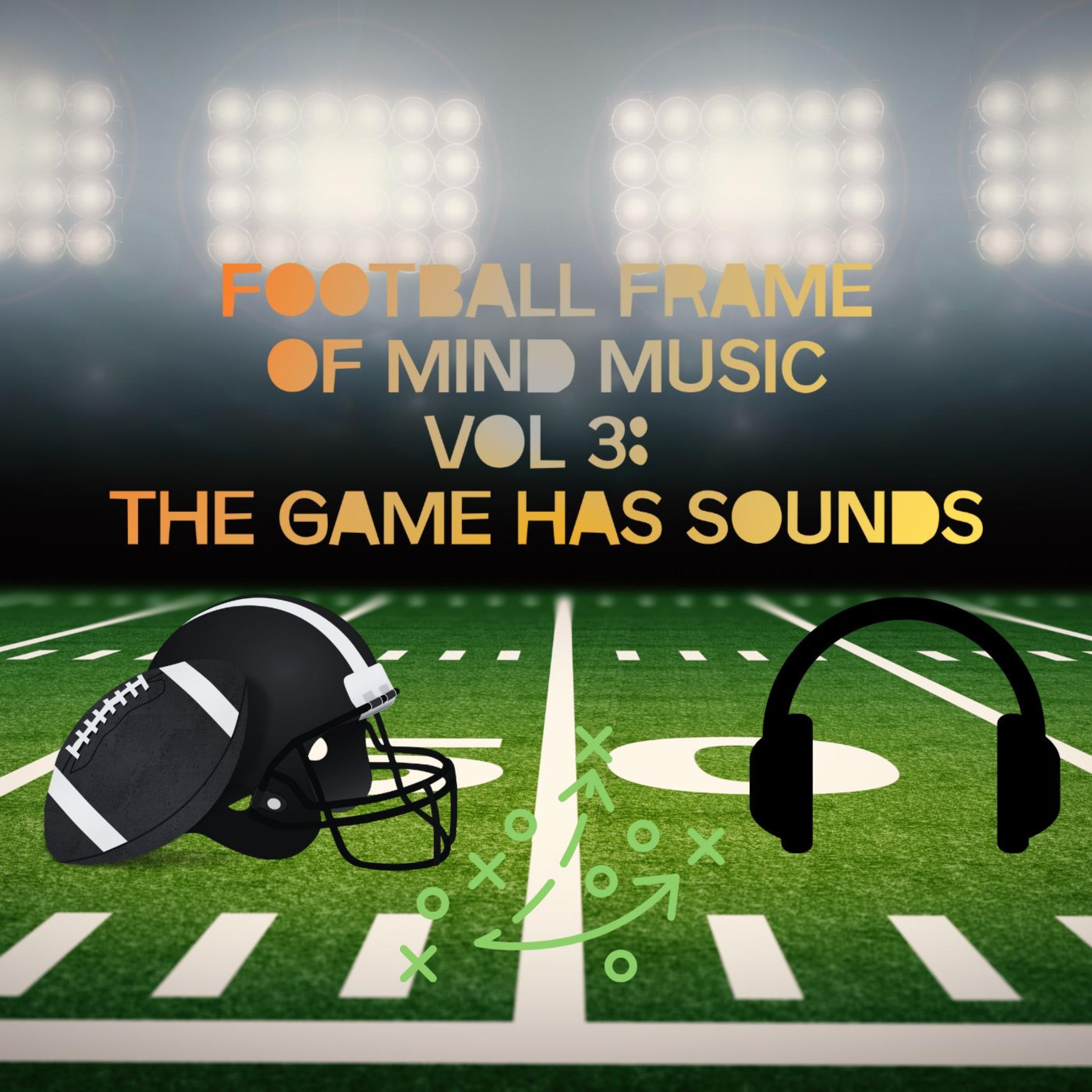 Football Frame of Mind Music Vol 3: The Game Has Sounds artwork