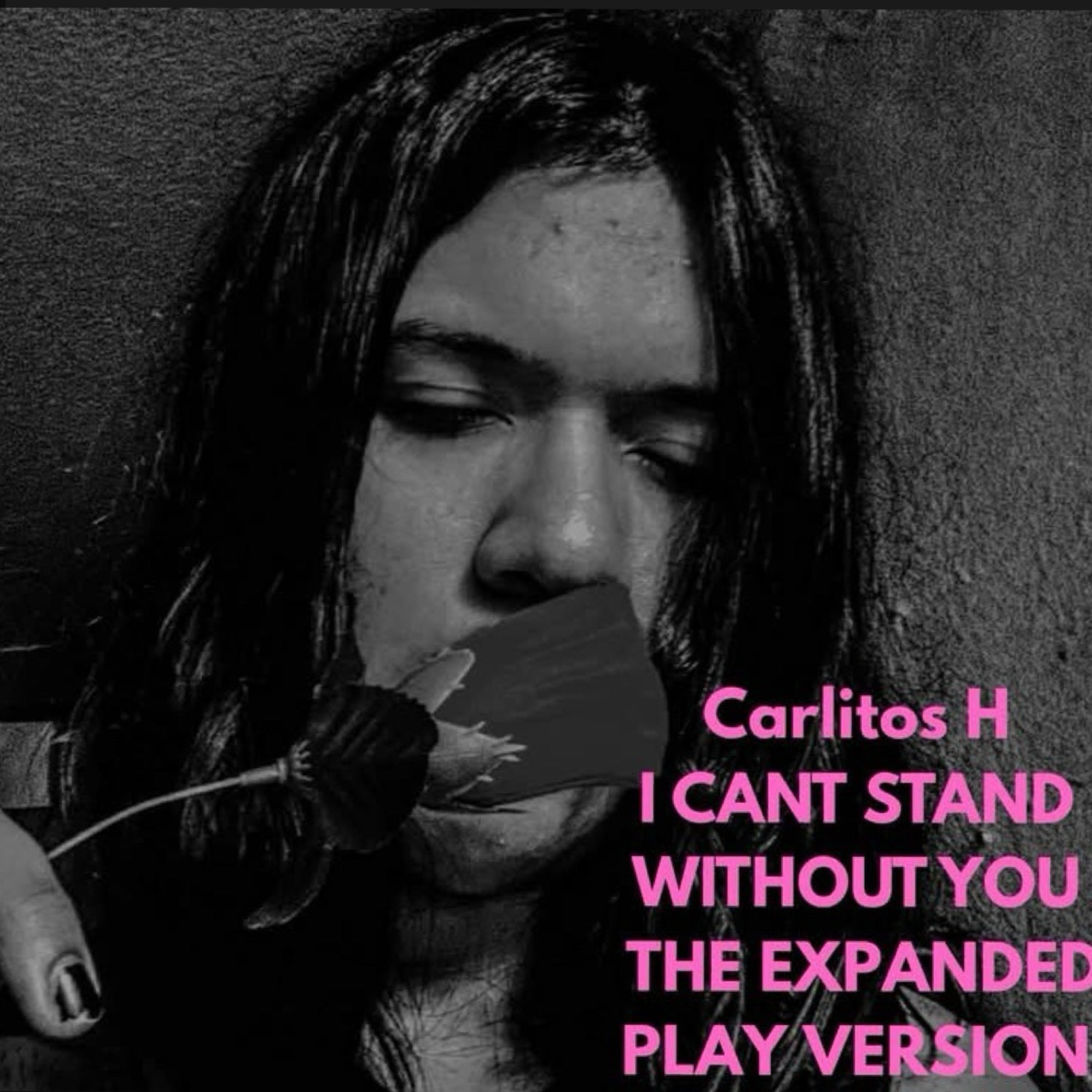 I CANT STAND WITHOUT YOU THE EXPANDED PLAY VERSION by Carlitos H cover art