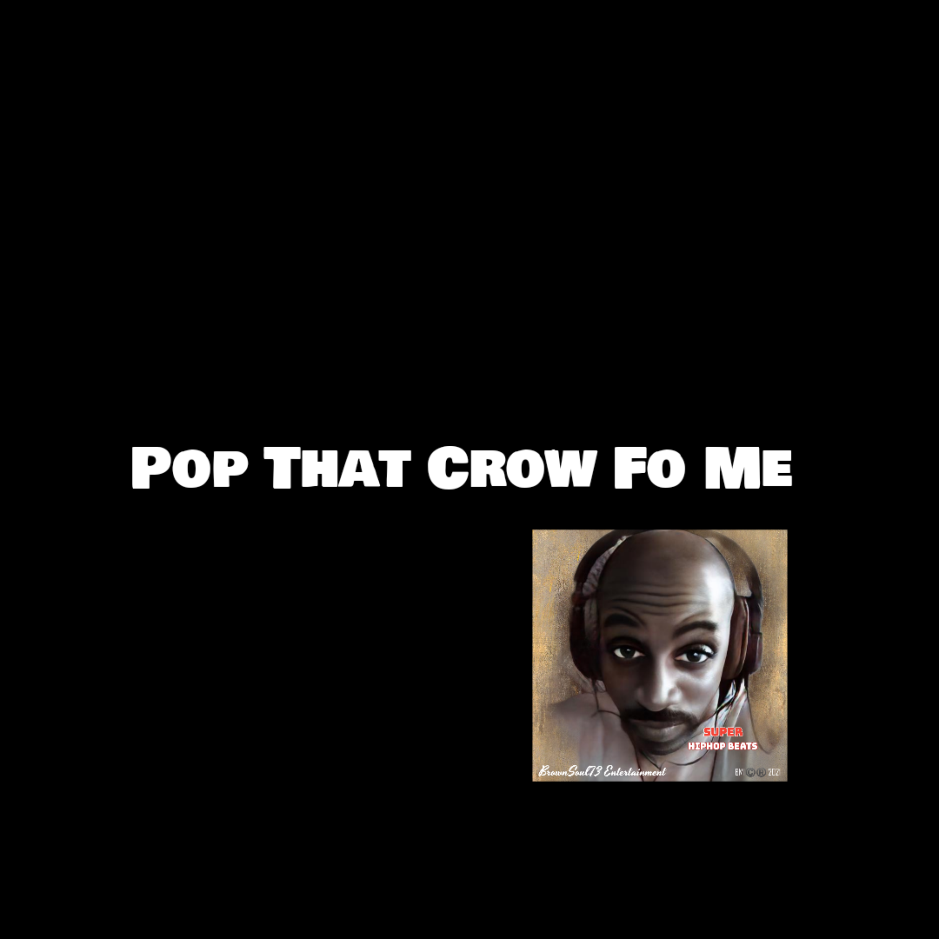POP THAT CROW FO ME artwork