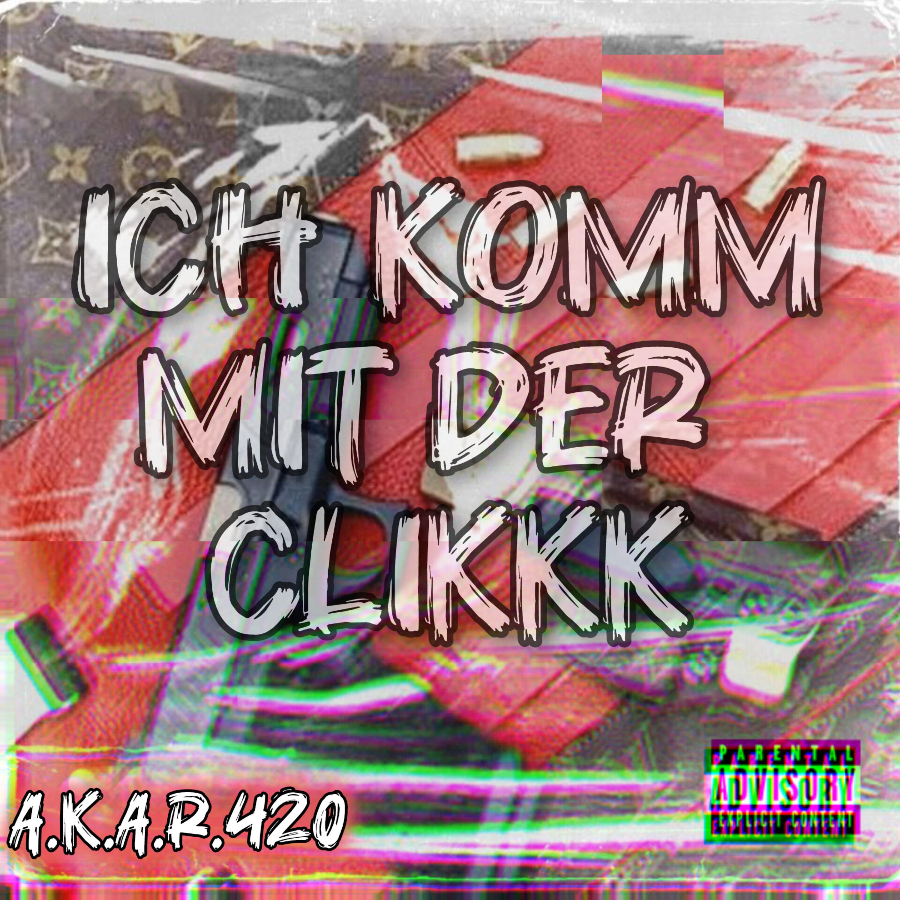 ICH KOMM MIT DER CLIKKK artwork