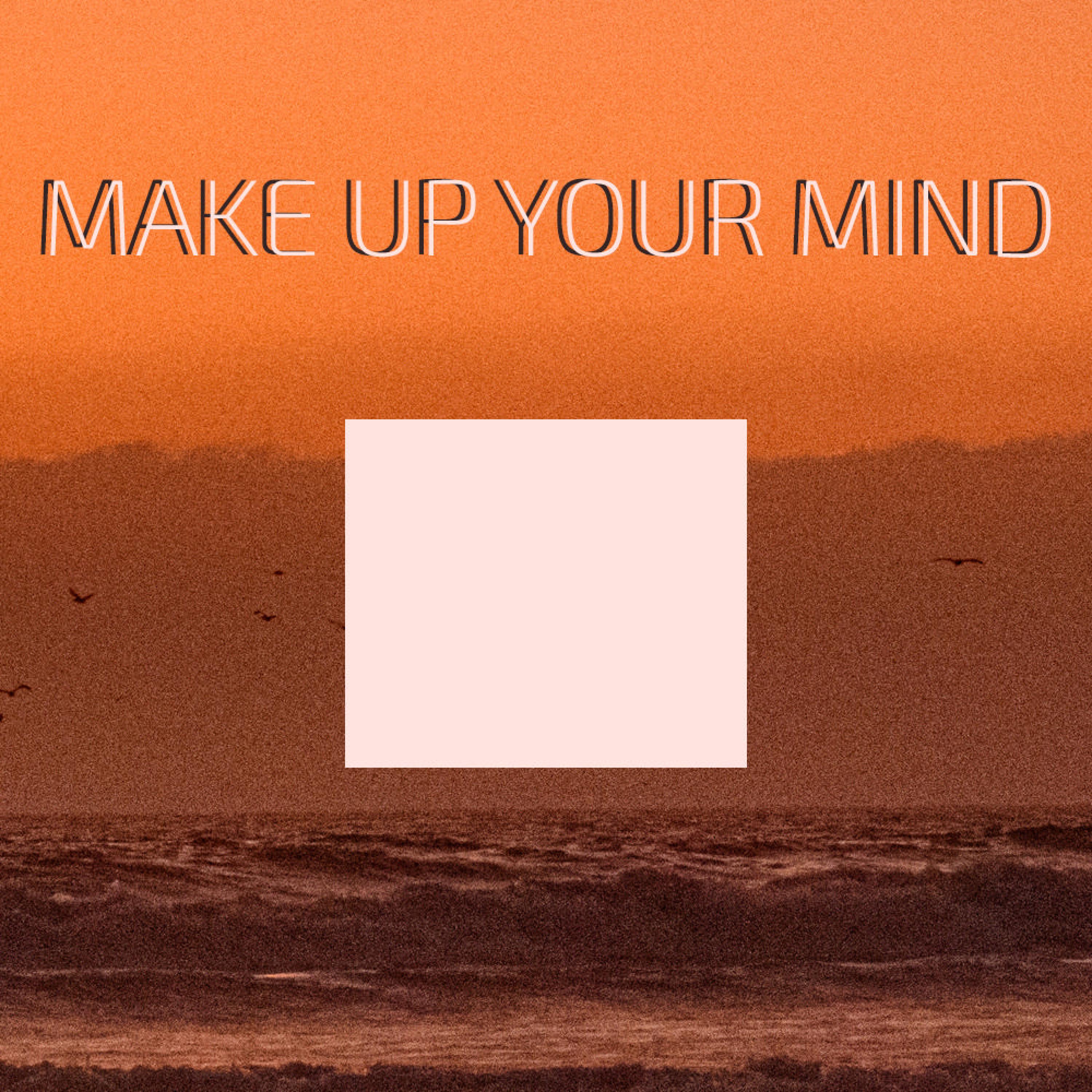 Make Up Your Mind artwork