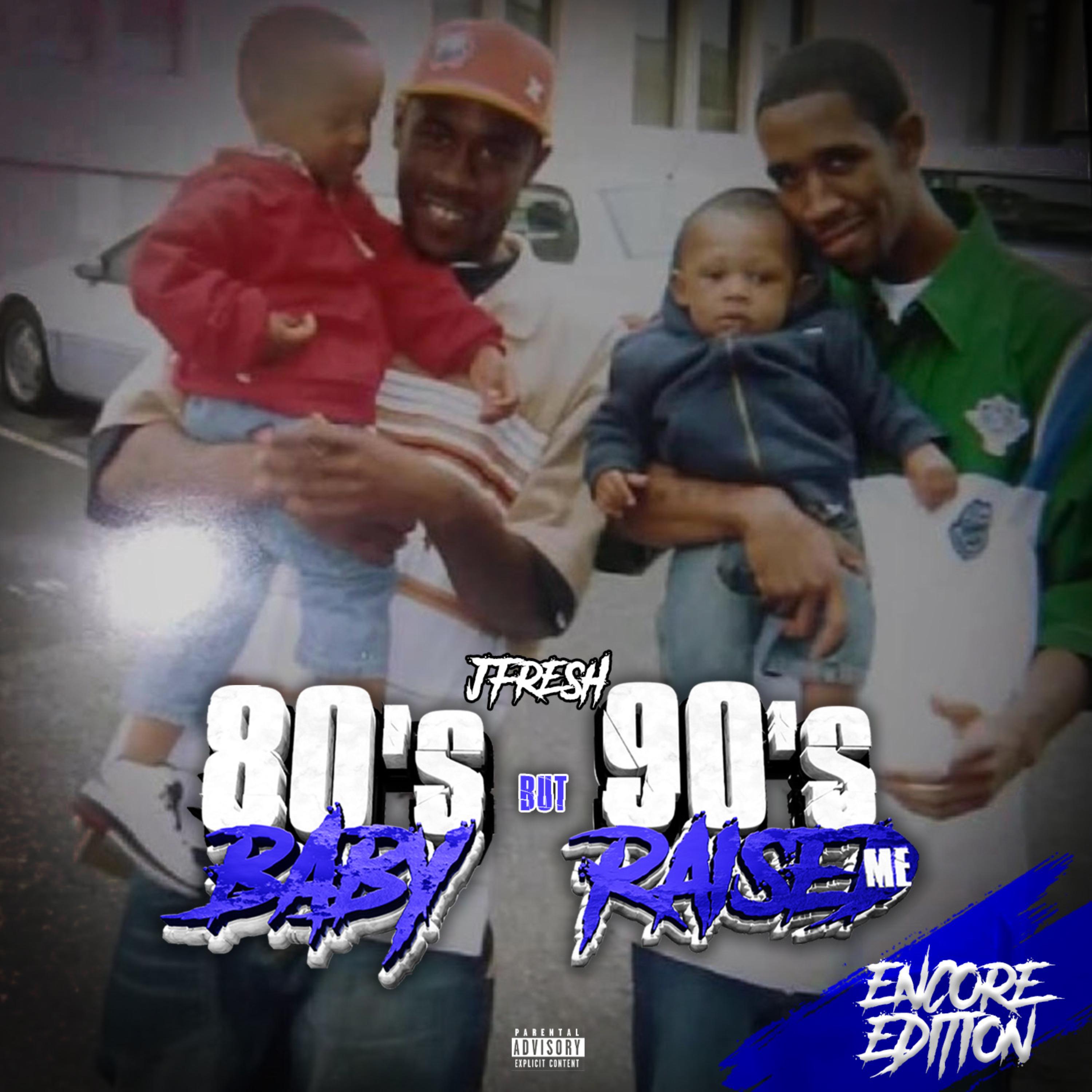 80’s BABY BUT 90’s RAISED ME artwork