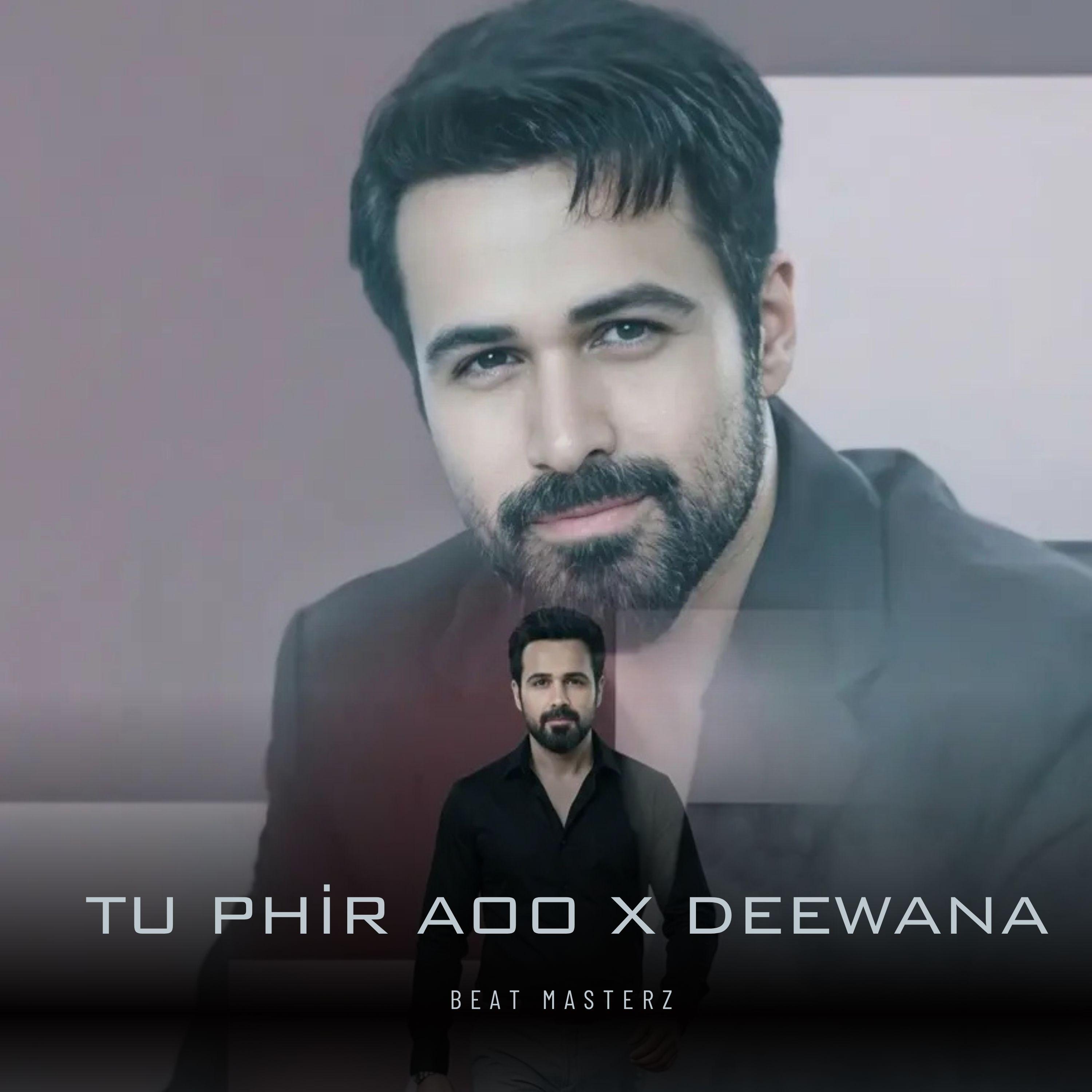 Tu Phir Aoo X Deewana artwork