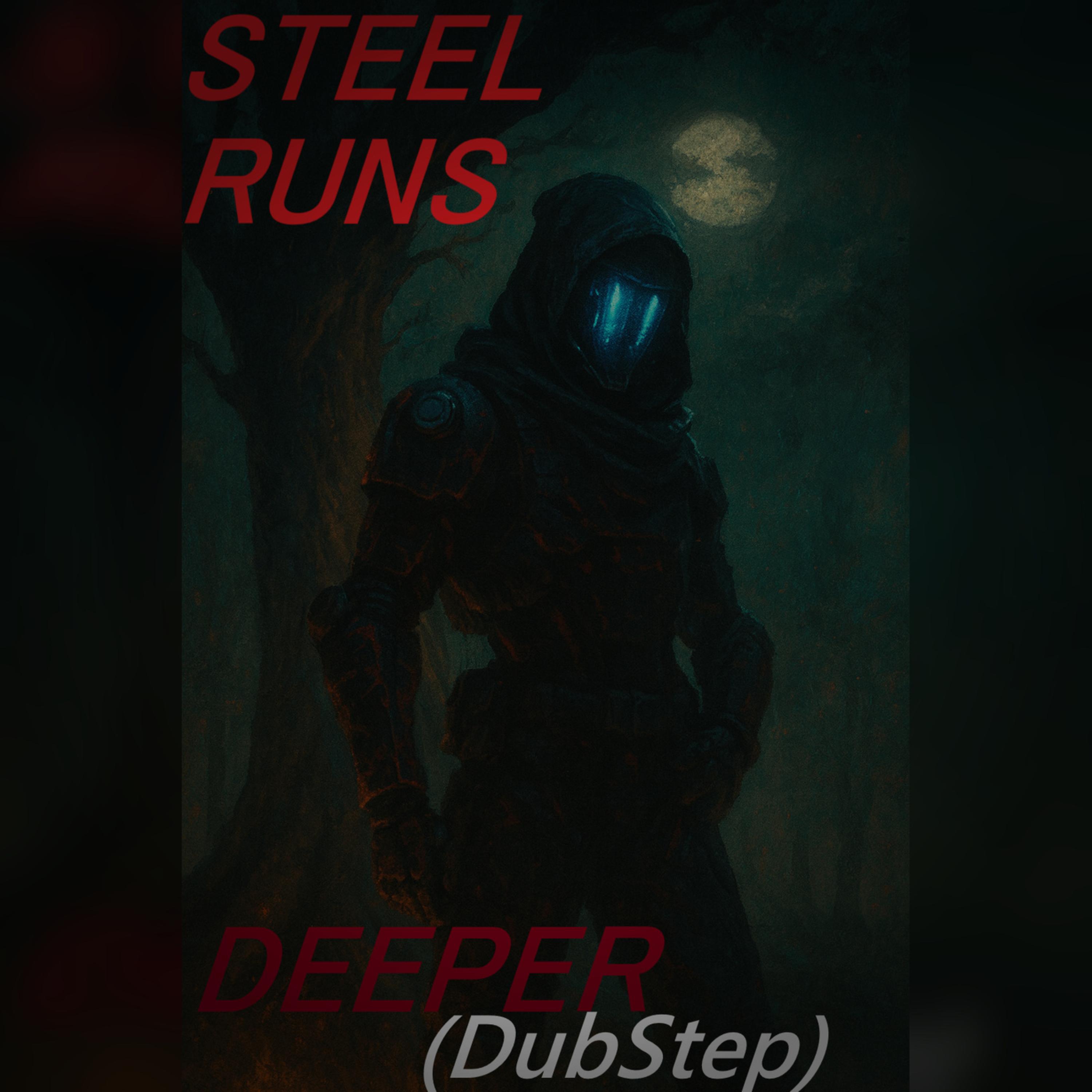 STEEL RUNS DEEPER (DubStep) artwork