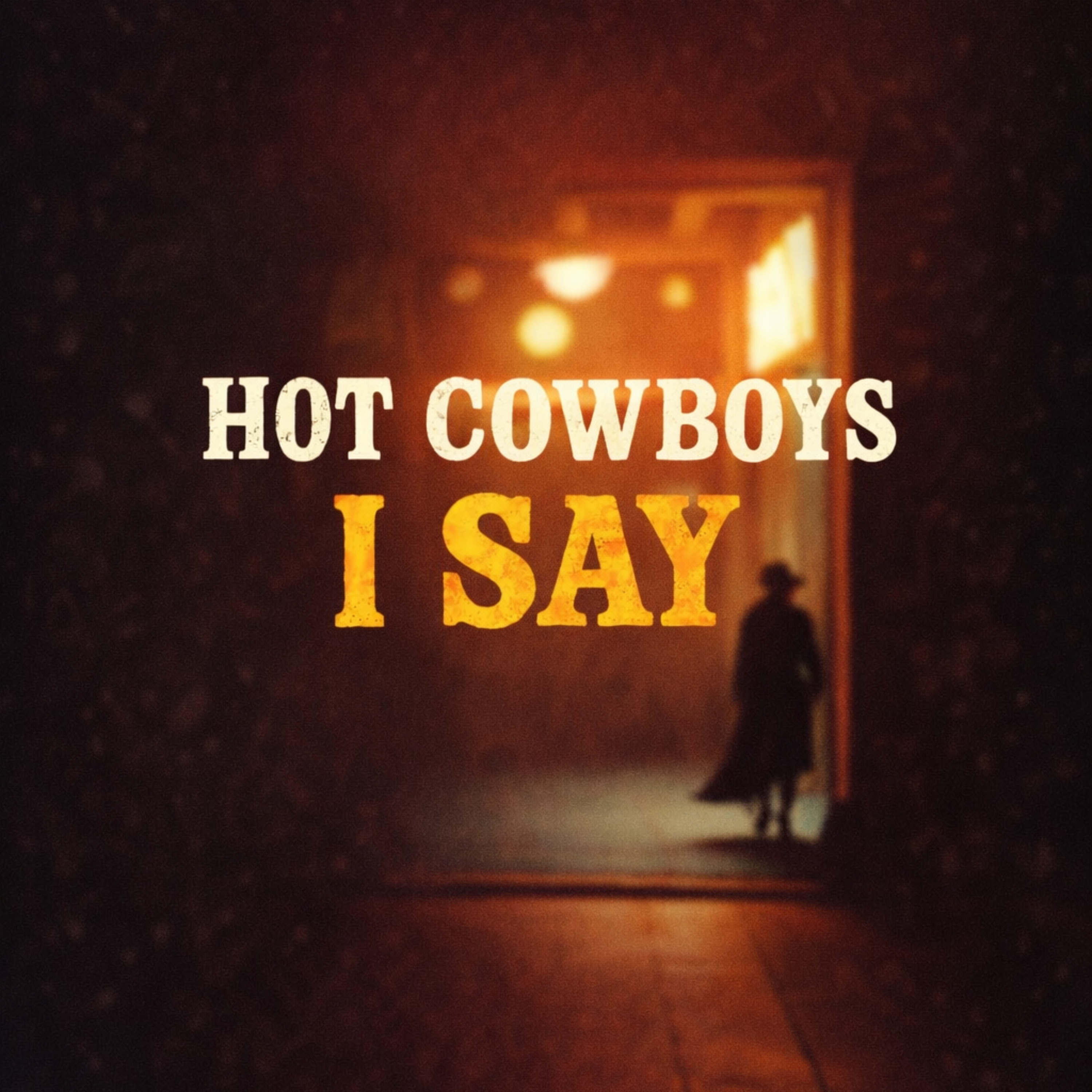 Hot Cowboys I Say artwork