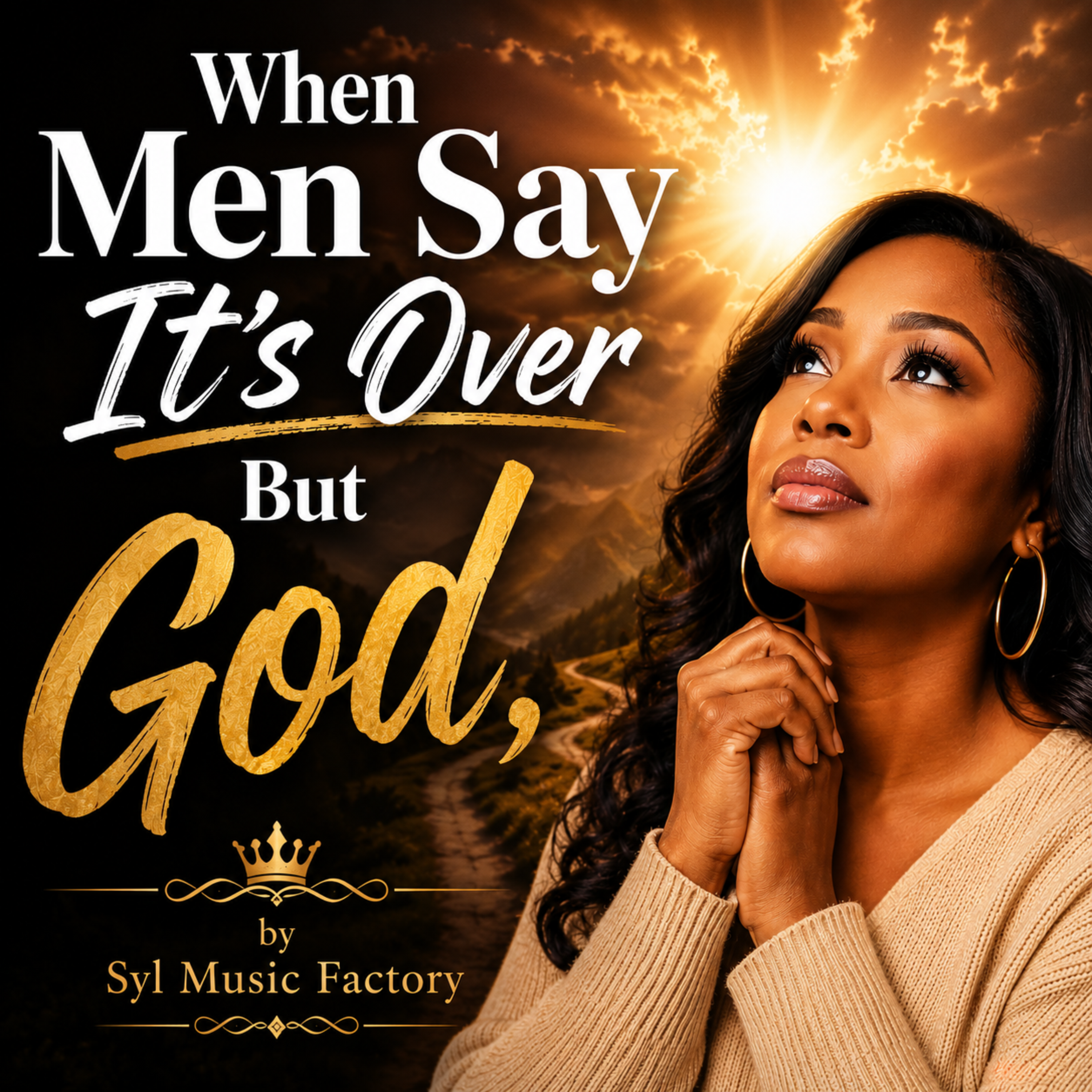 WHEN MEN SAY IT'S OVER BUT GOD.. by SYL MUSIC FACTORY cover art
