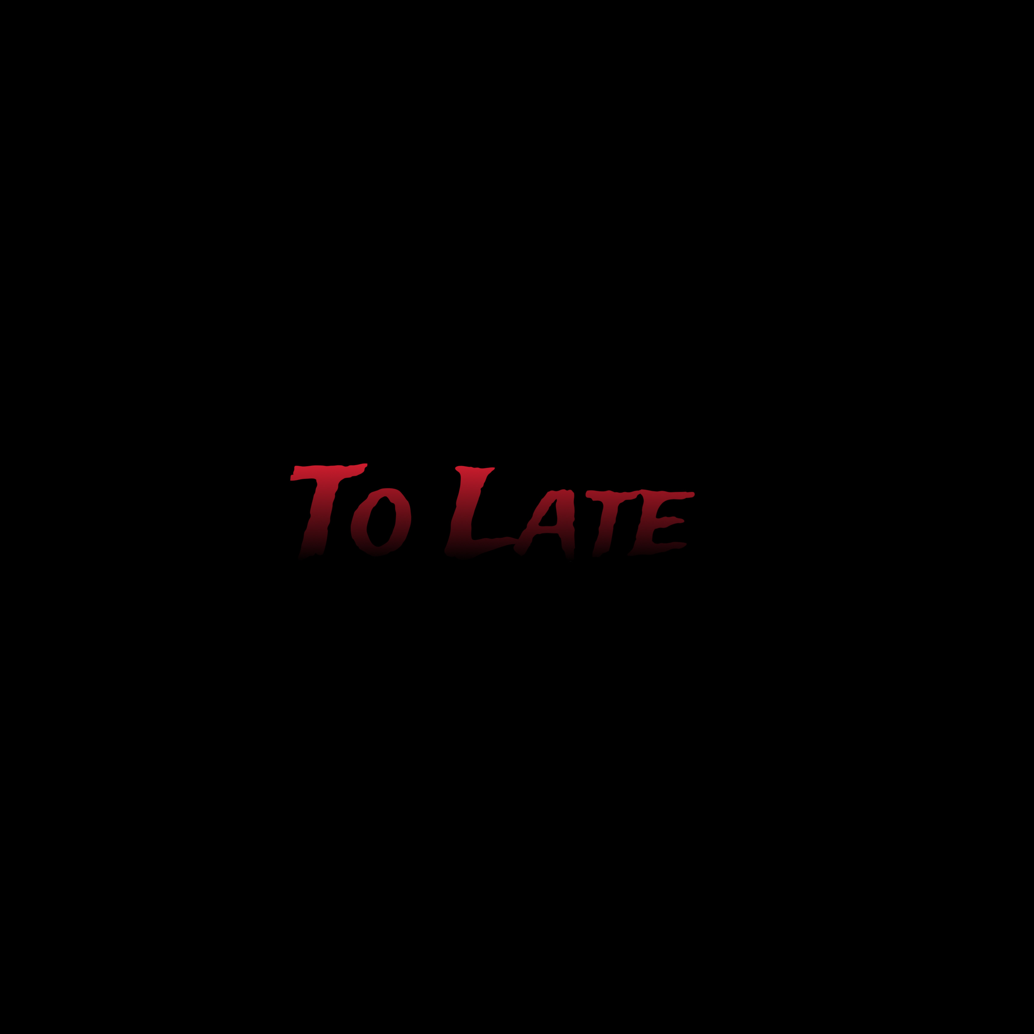 To Late by LilGrind600 cover art