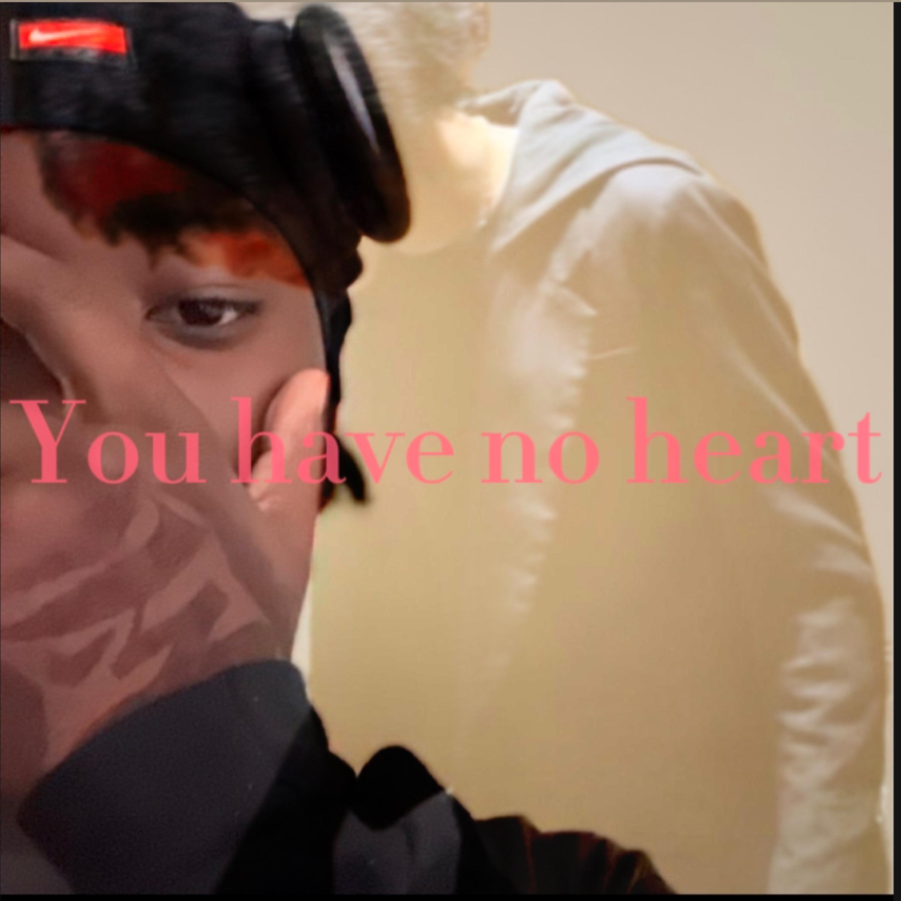 You Have No Heart artwork