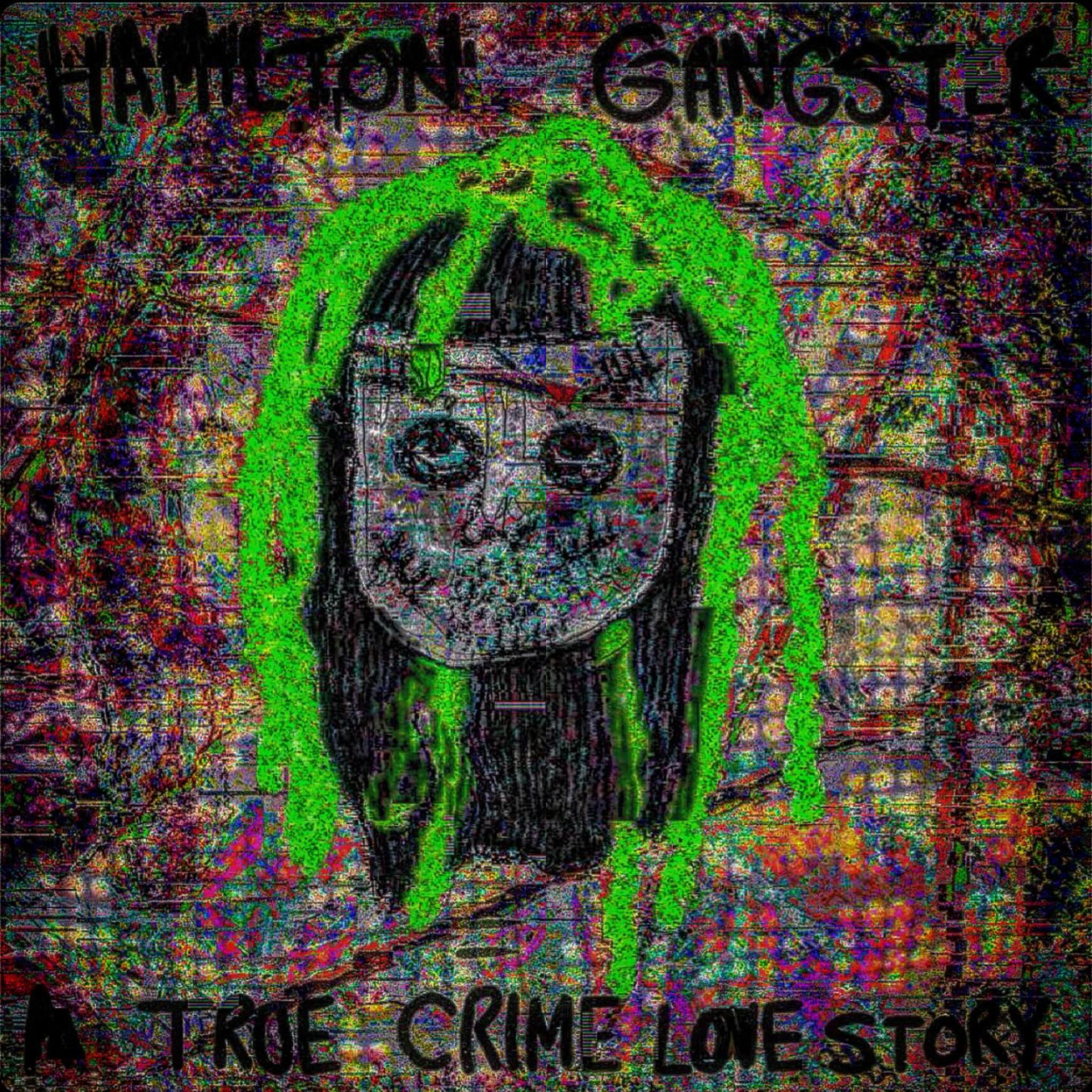 Hamilton Gangster (A True Crime Love Story) artwork