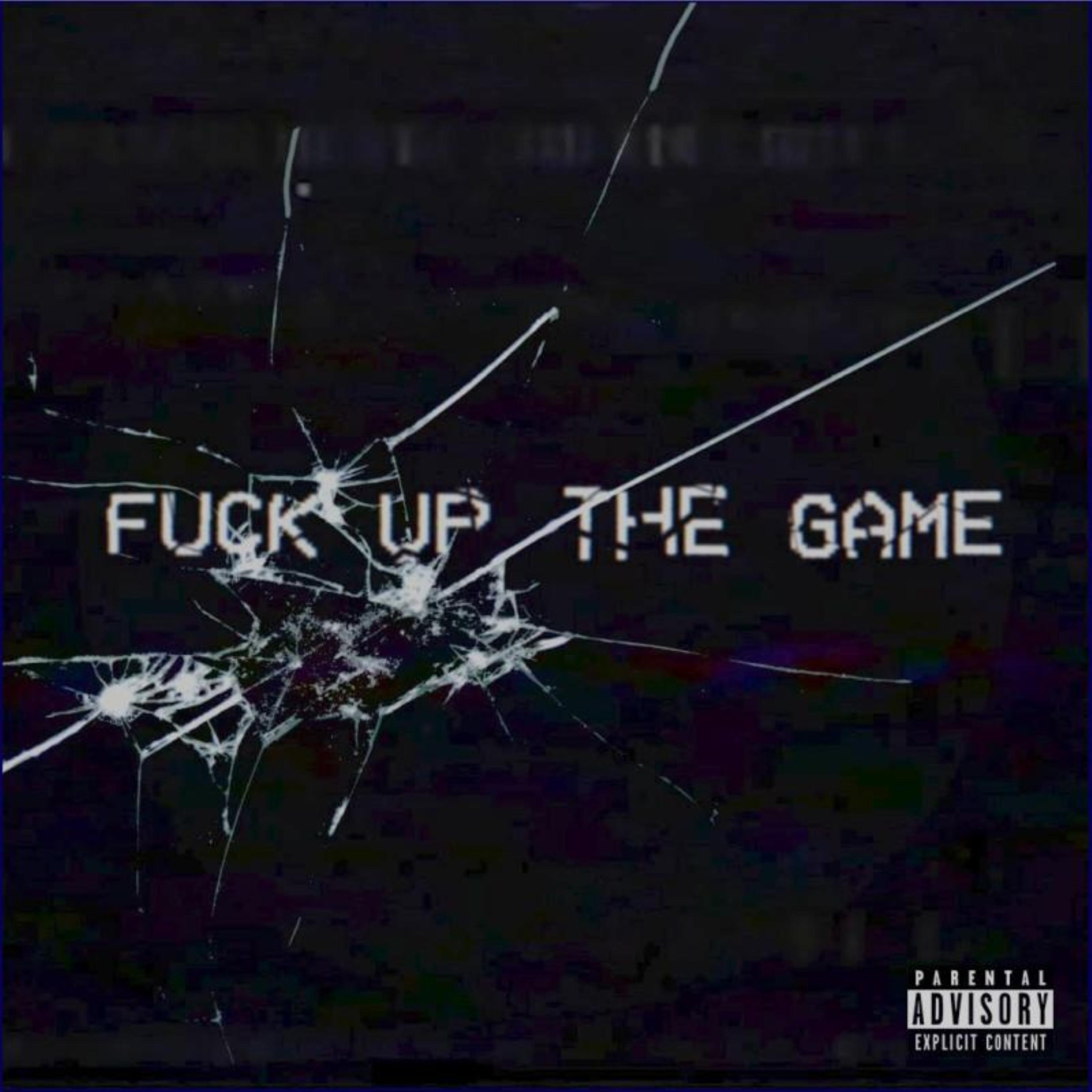 Fuck Up The Game artwork